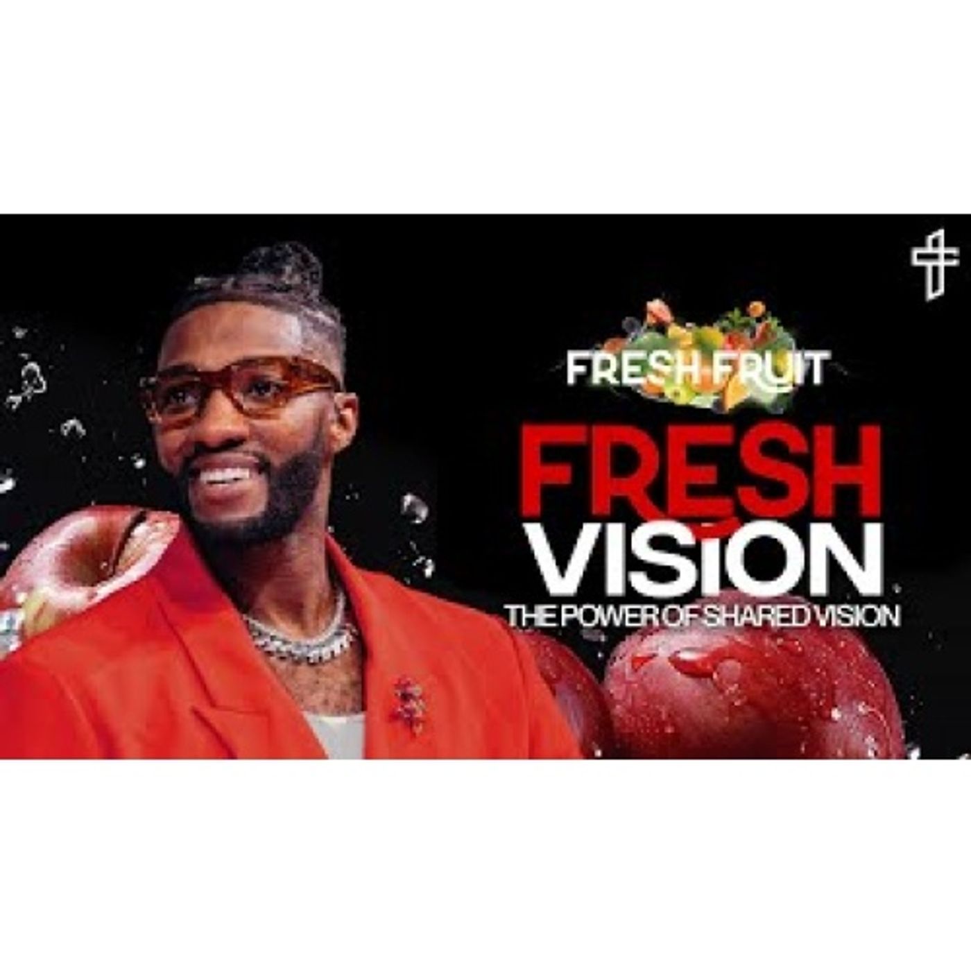 Michael Todd - Fresh Vision_ The Power of Shared Vision __ Fresh Fruit (Part 2) episode artwork
