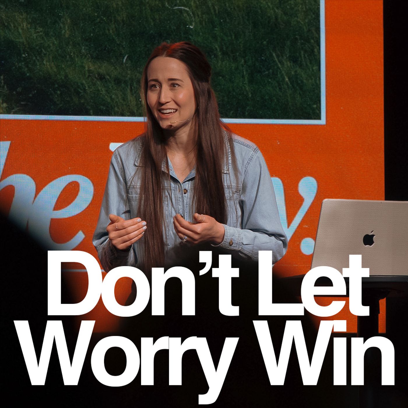 Don't Let Worry Win | Lower Valley Campus episode artwork