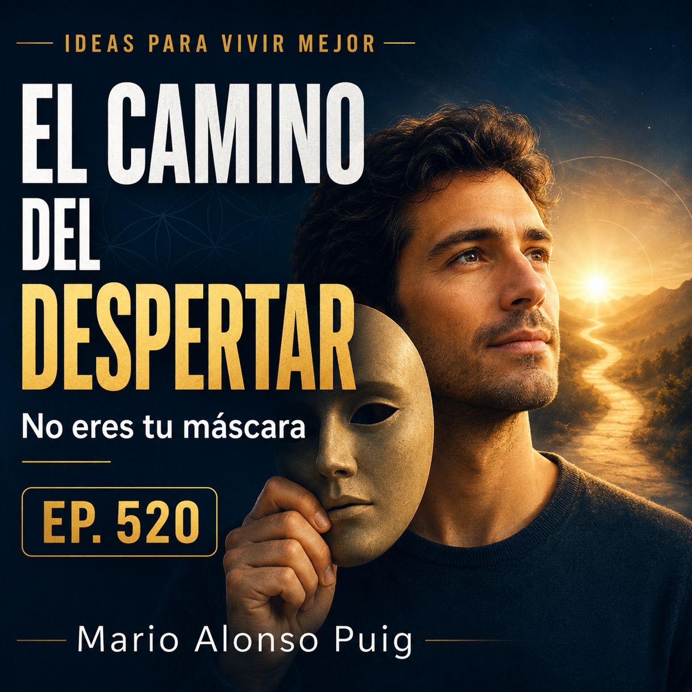 520 — "El camino del despertar": cómo quitarte la máscara