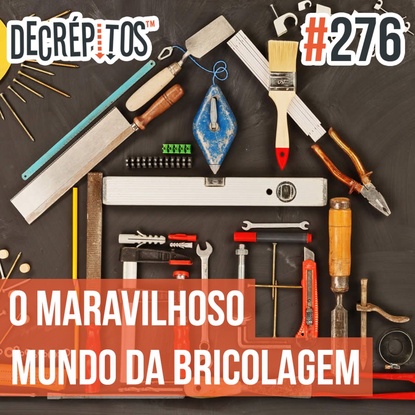 Decrépitos 276 - O Maravilhoso Mundo da Bricolagem