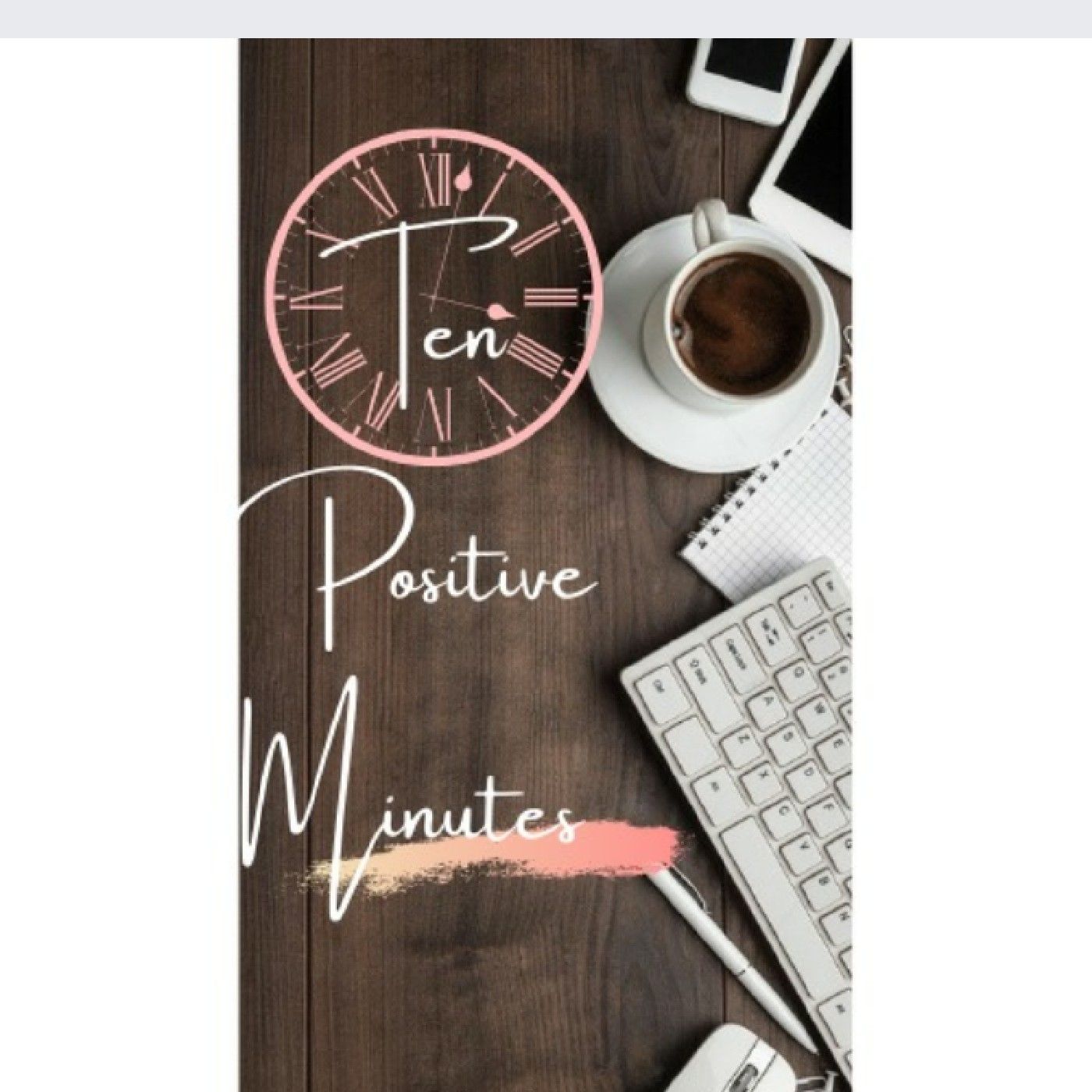 Ten Positive Minutes