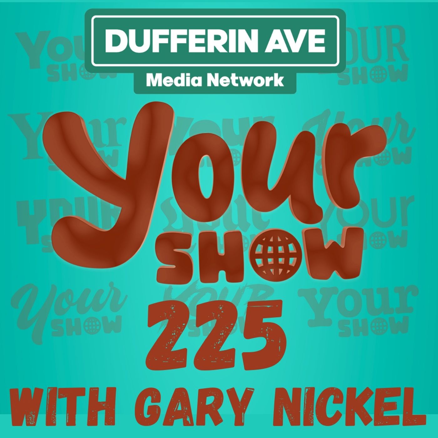 Your Show with Gary Nickel - Ep 225 - Dufferin Ave Media Network episode artwork