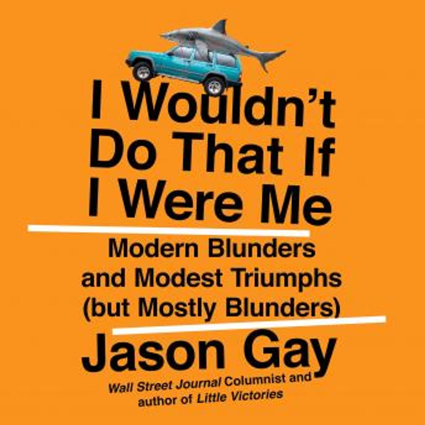 I Wouldn't Do That If I Were Me: Modern Blunders and Modest Triumphs (but Mostly Blunders) by Jason Gay episode artwork