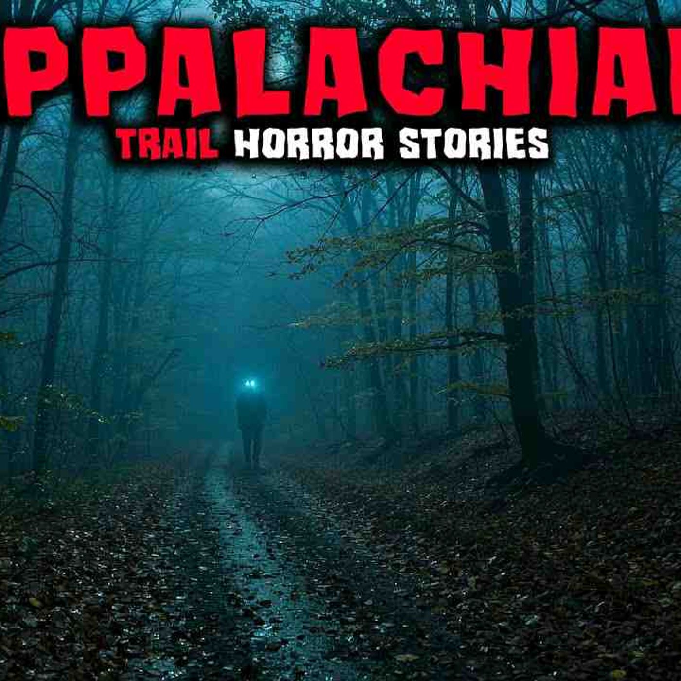 Most Disturbing TRUE Appalachian Trails Horror Stories _ Episode 04 _ Buried Files episode artwork
