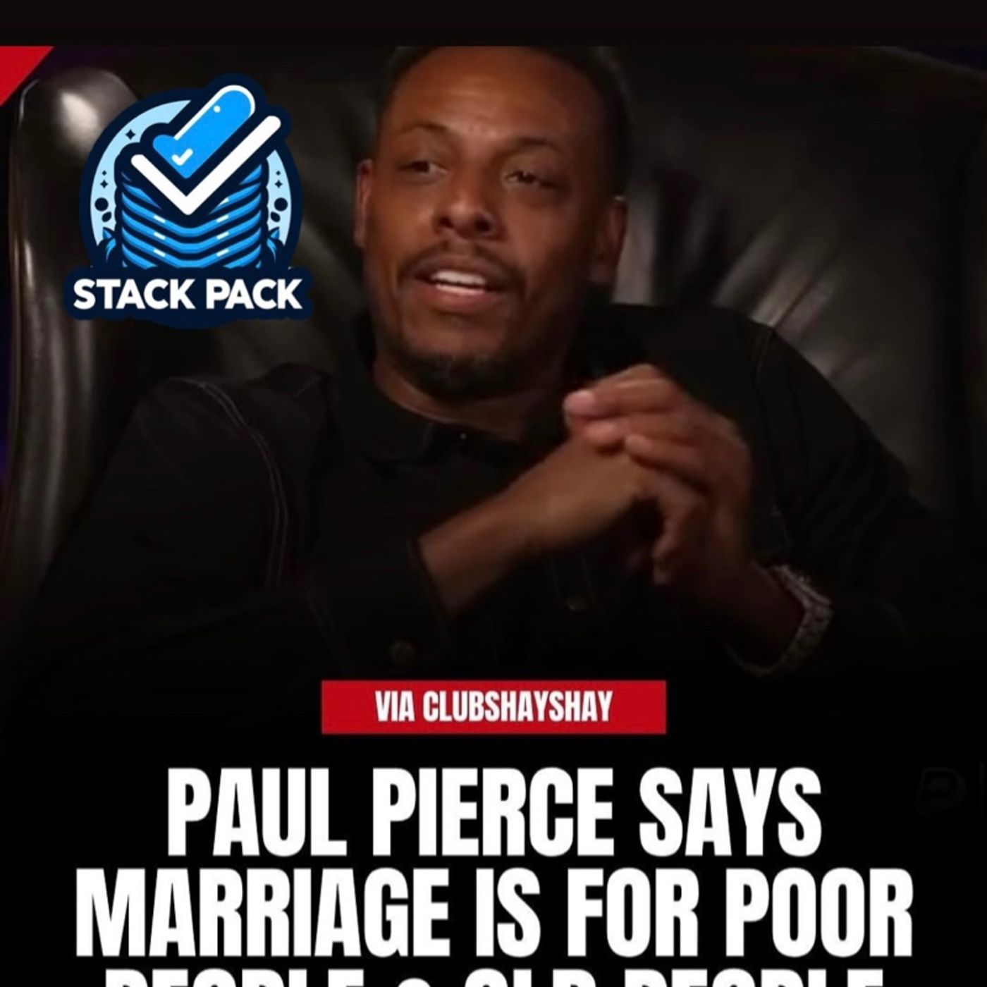 “Paul Pierce Says Marriage Is for Old & Poor People 😳💍 | Stack Pack Breaks It Down!”