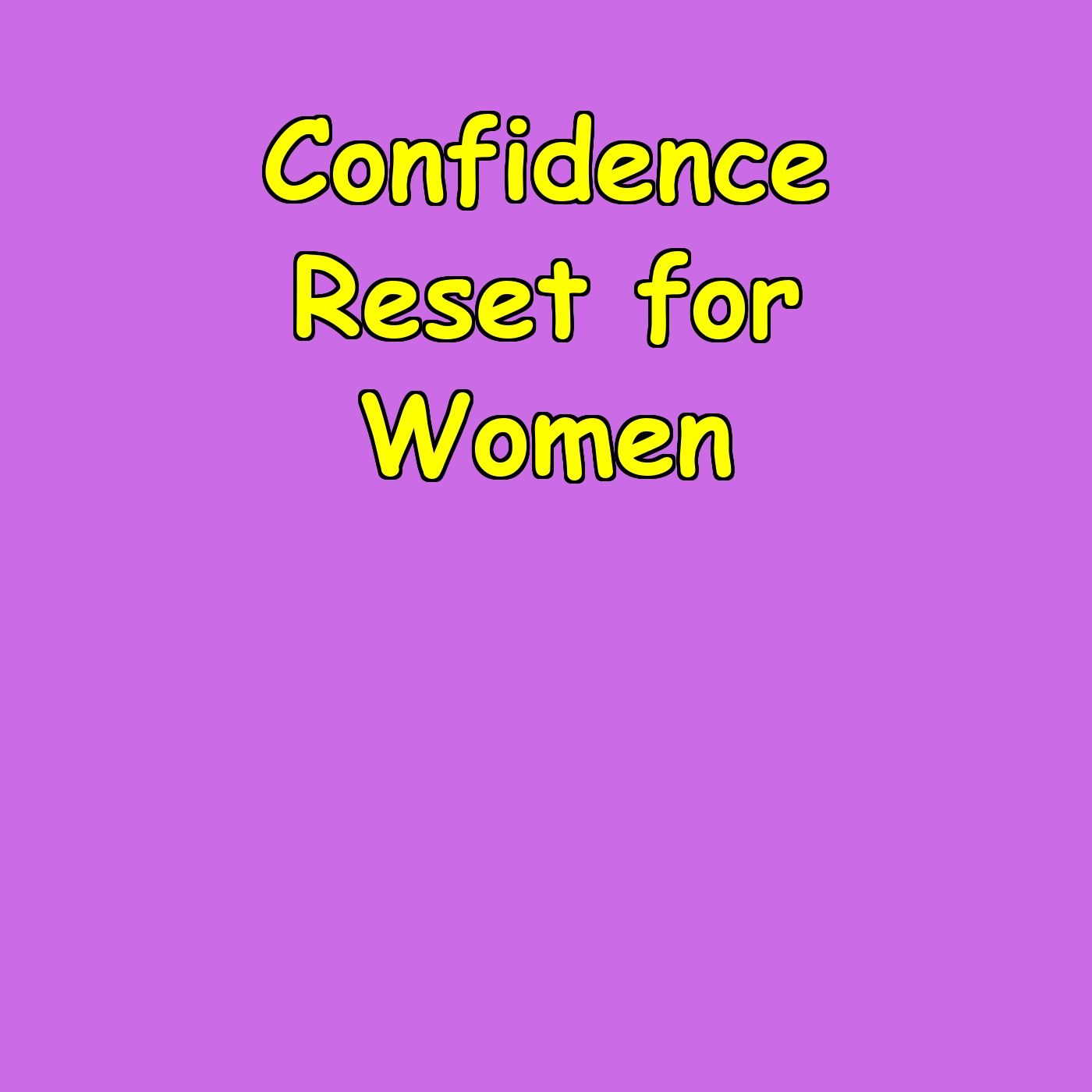 The Confidence Reset | Women’s Daily Upgrade
