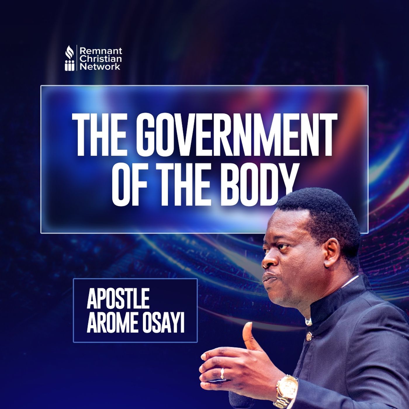 THE GOVERNMENT OF THE BODY APOSTLE AROME OSAYI THE