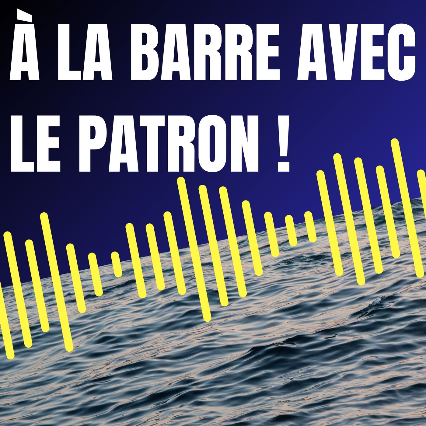 A la barre avec le Patron ! podcast artwork
