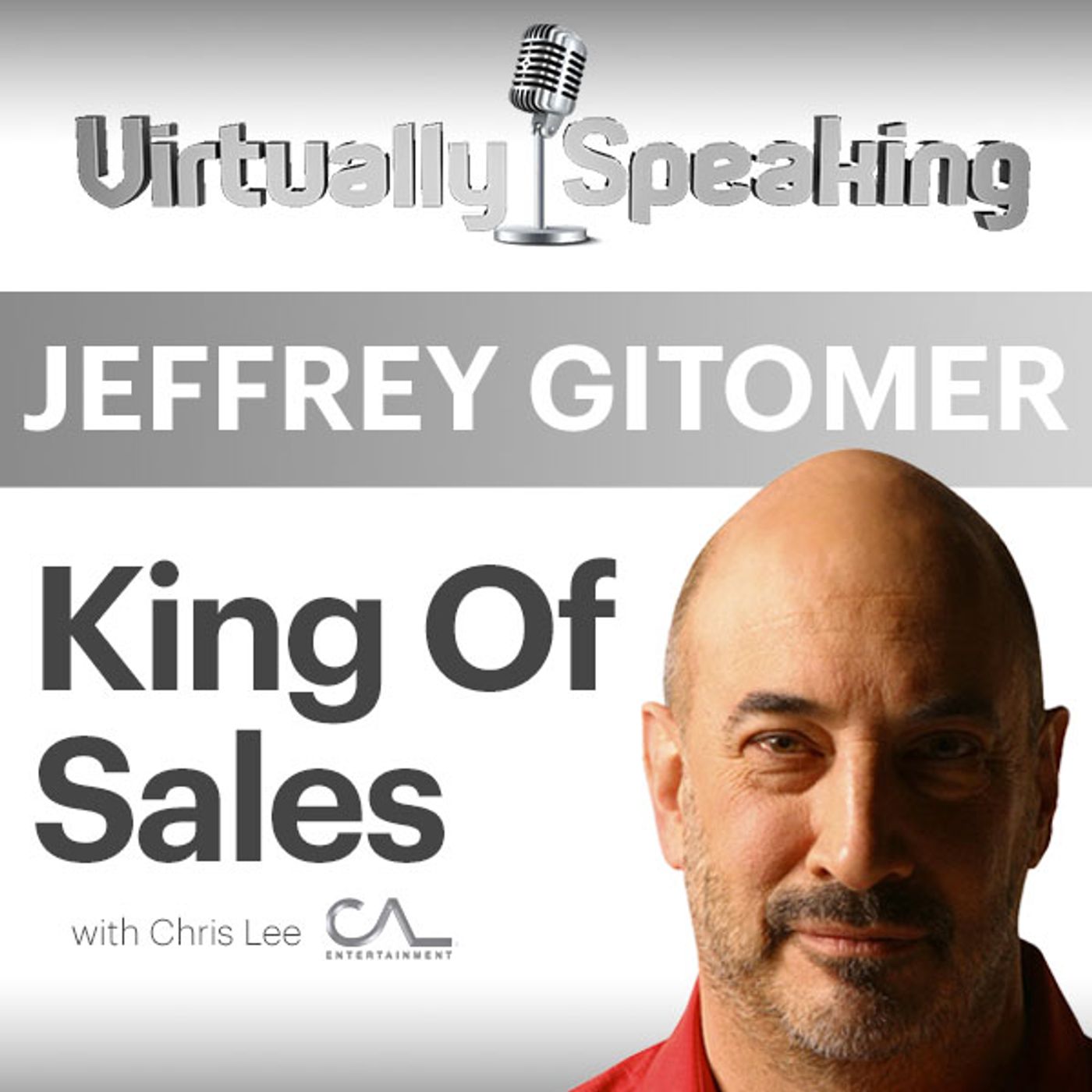 Jeffrey Gitomer - King Of Sales Discusses Sales In Today's World episode artwork