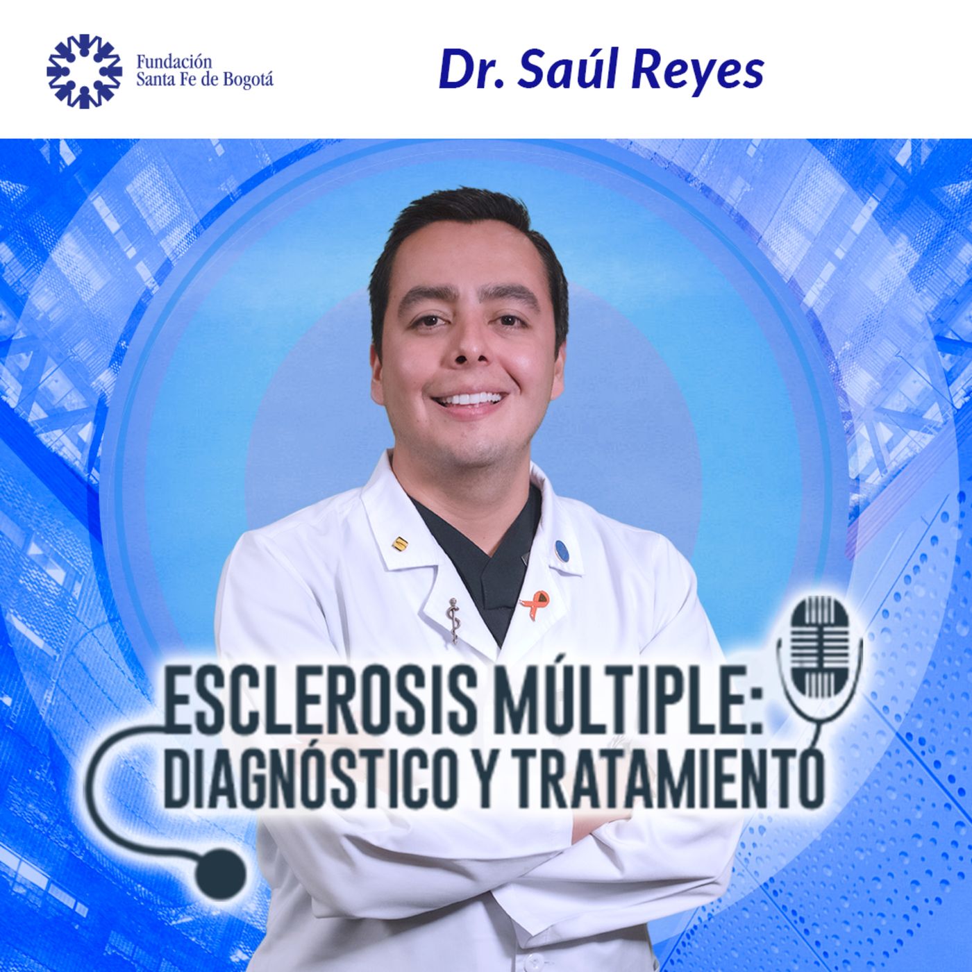 #92 Esclerosis Múltiple: Diagnóstico y tratamiento. Dr. Saúl Reyes. episode artwork