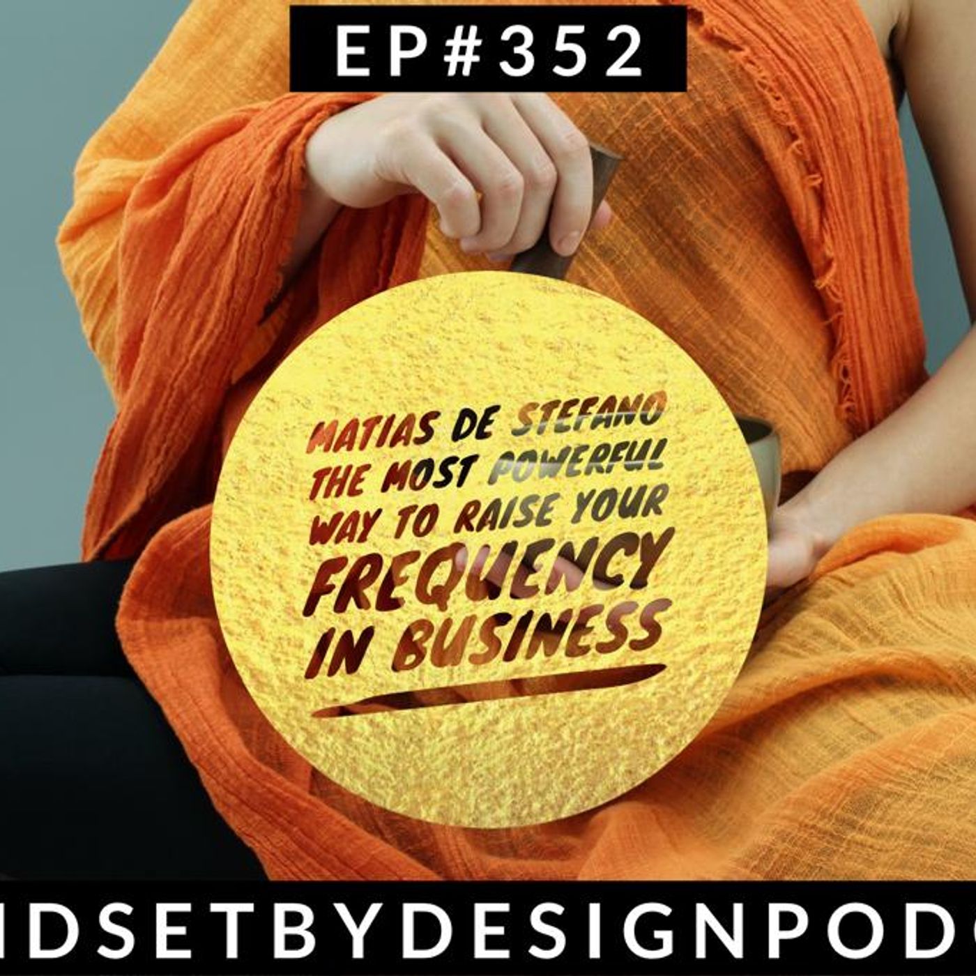 Episode #352 Matías De Stefano The Most Powerful Way to Raise Your Vibration INSTANTLY episode artwork