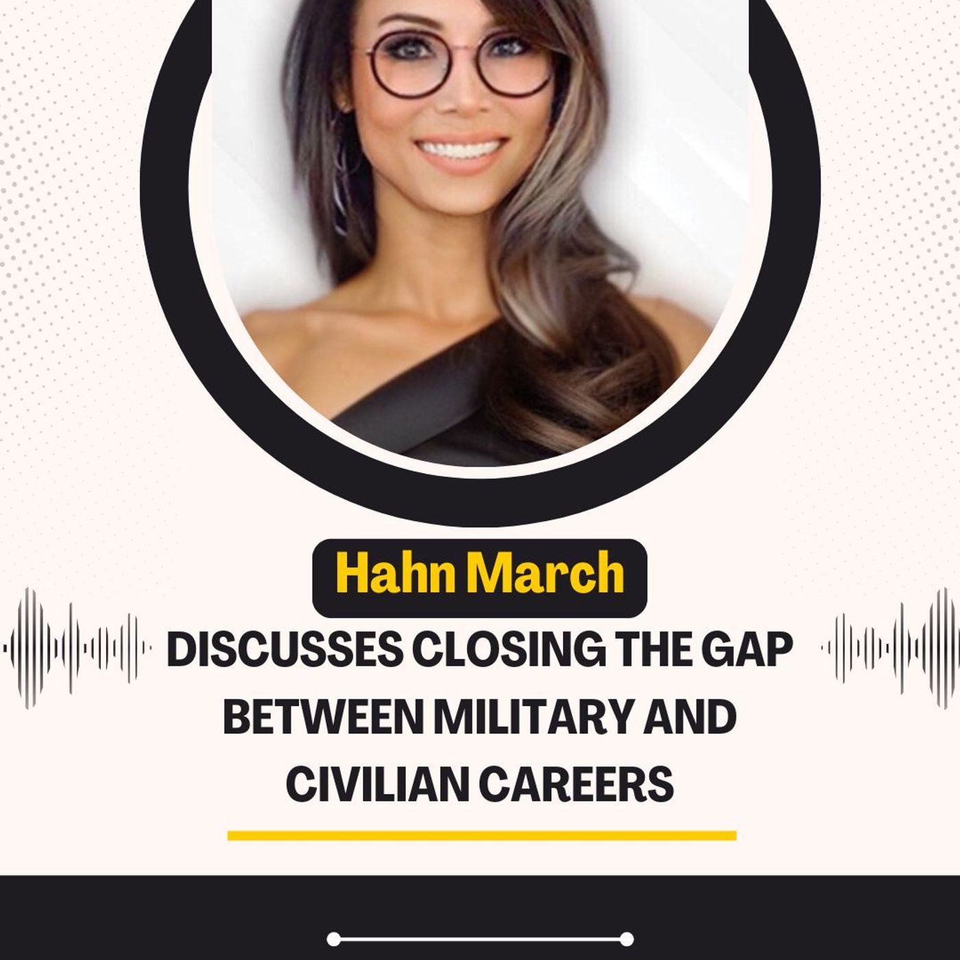 Hahn March Discusses Closing the Gap Between Military and Civilian Careers episode artwork