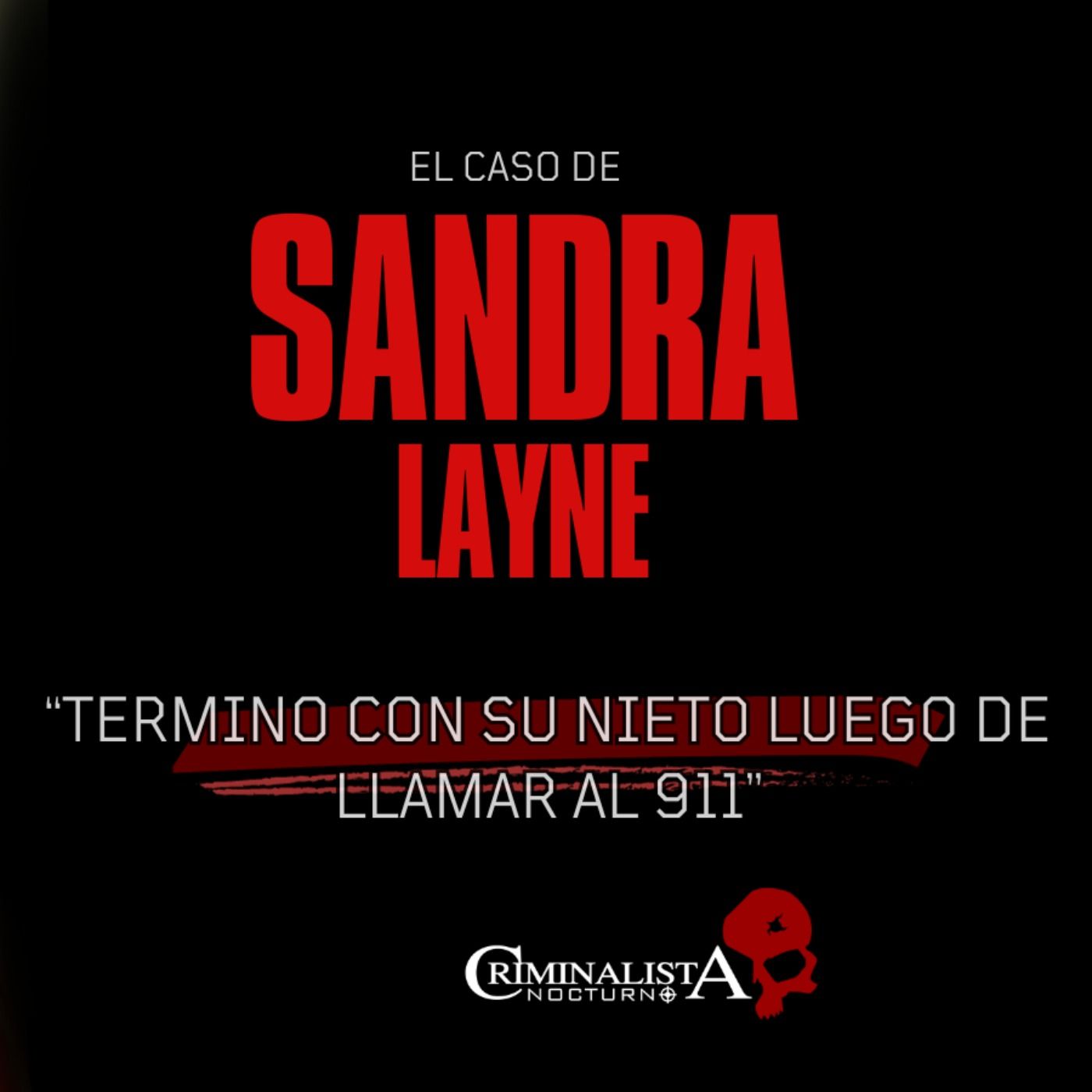 El caso de Sandra Layne | Criminalista Nocturno