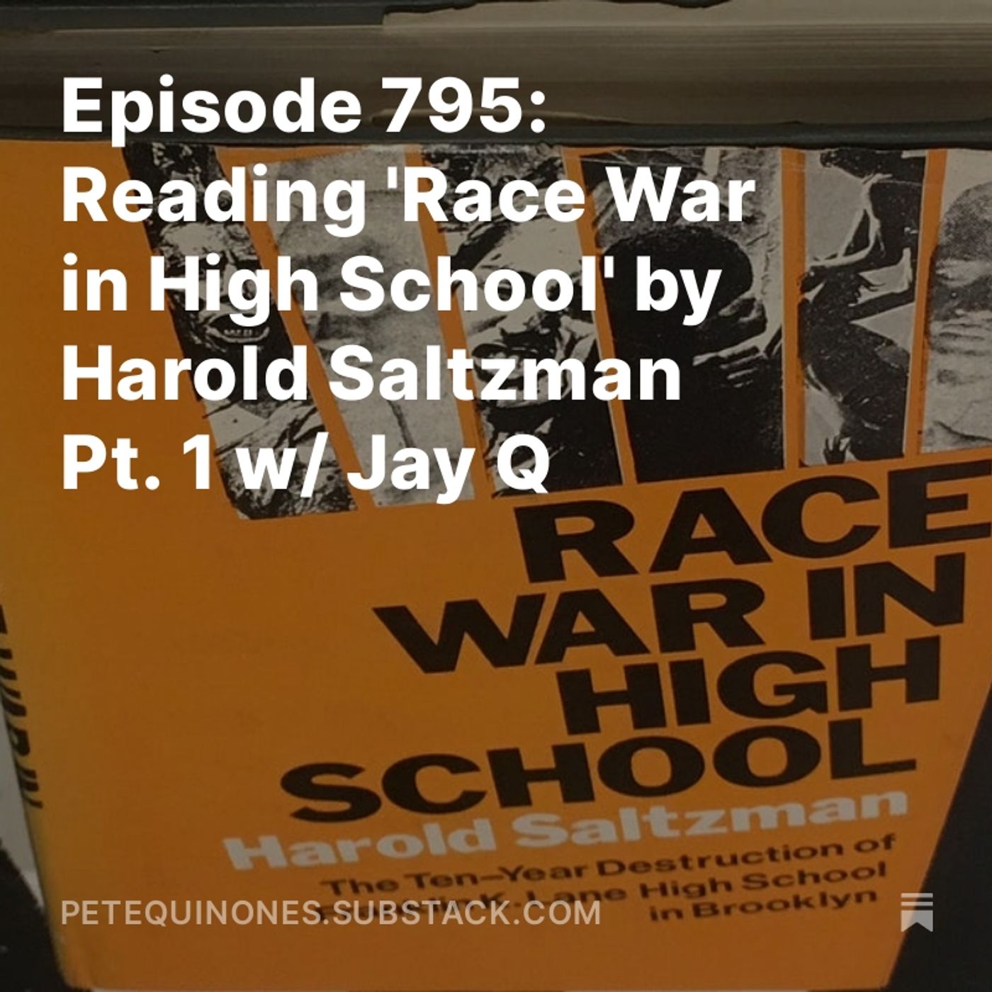 Episode 795: Reading 'Race War in High School' by Harold Saltzman Pt. 1 w/ Jay Q