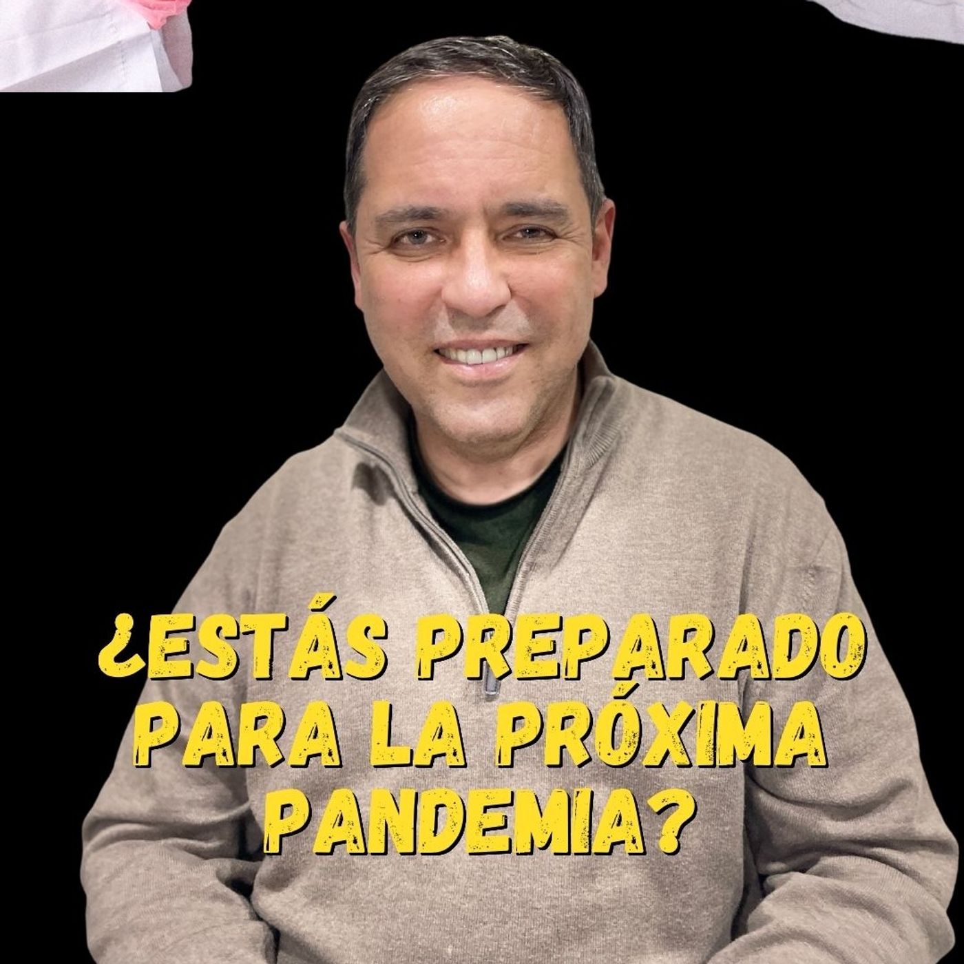***¿ESTÁS PREPARADO PARA LA PRÓXIMA PANDEMIA?***