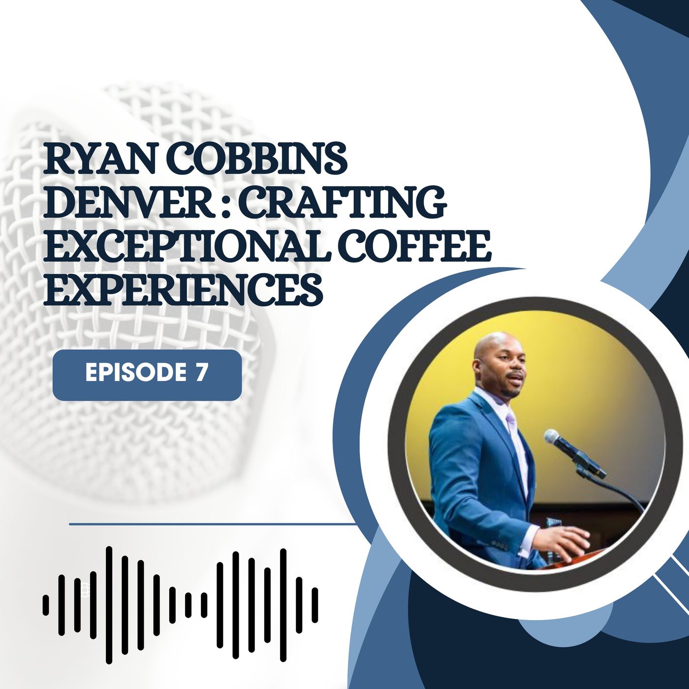 Ryan Cobbins Denver - Crafting Exceptional Coffee Experiences episode artwork