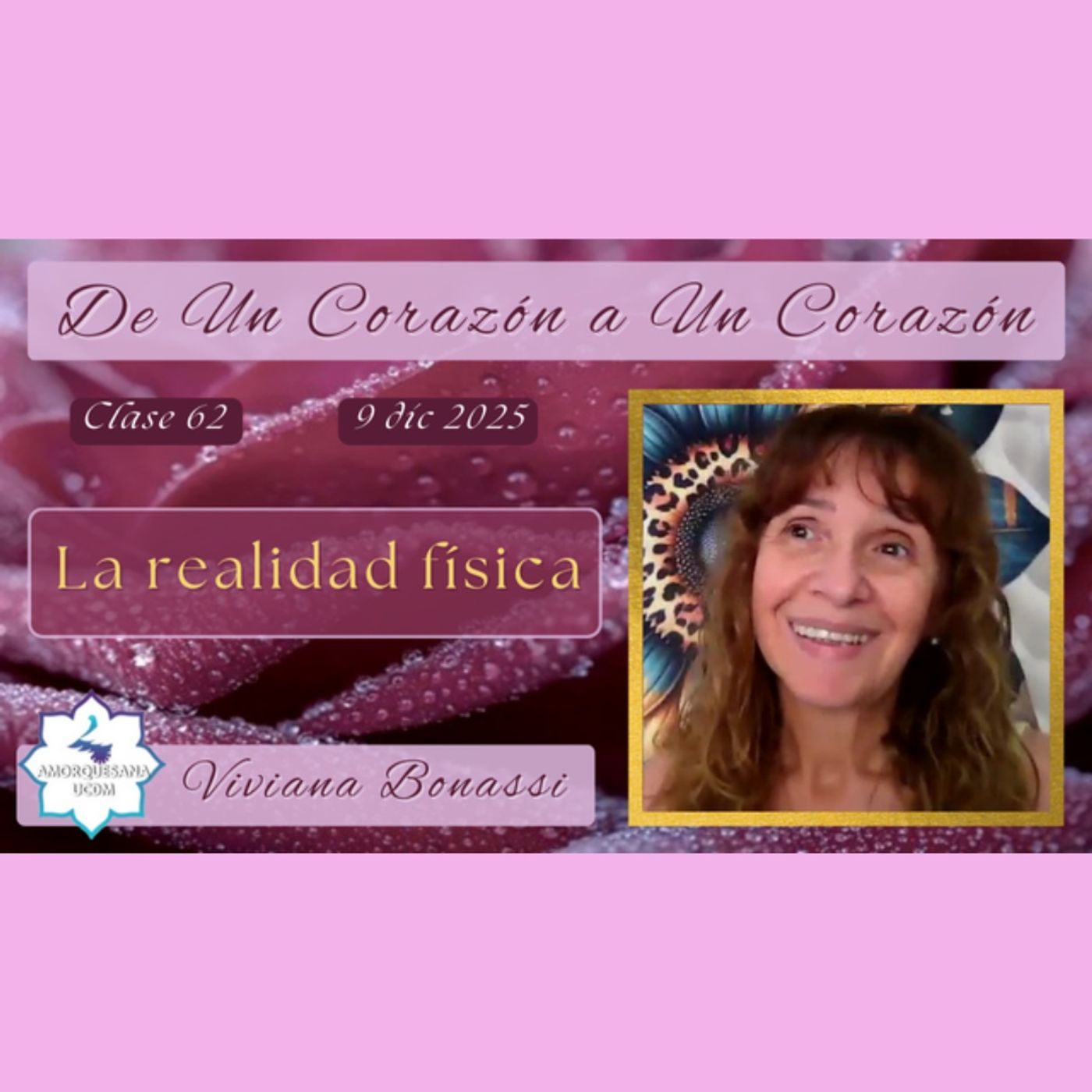 Clase 62 - La realidad física - Viviana Bonassi - De Un Corazón a Un Corazón - 9 dic 2025