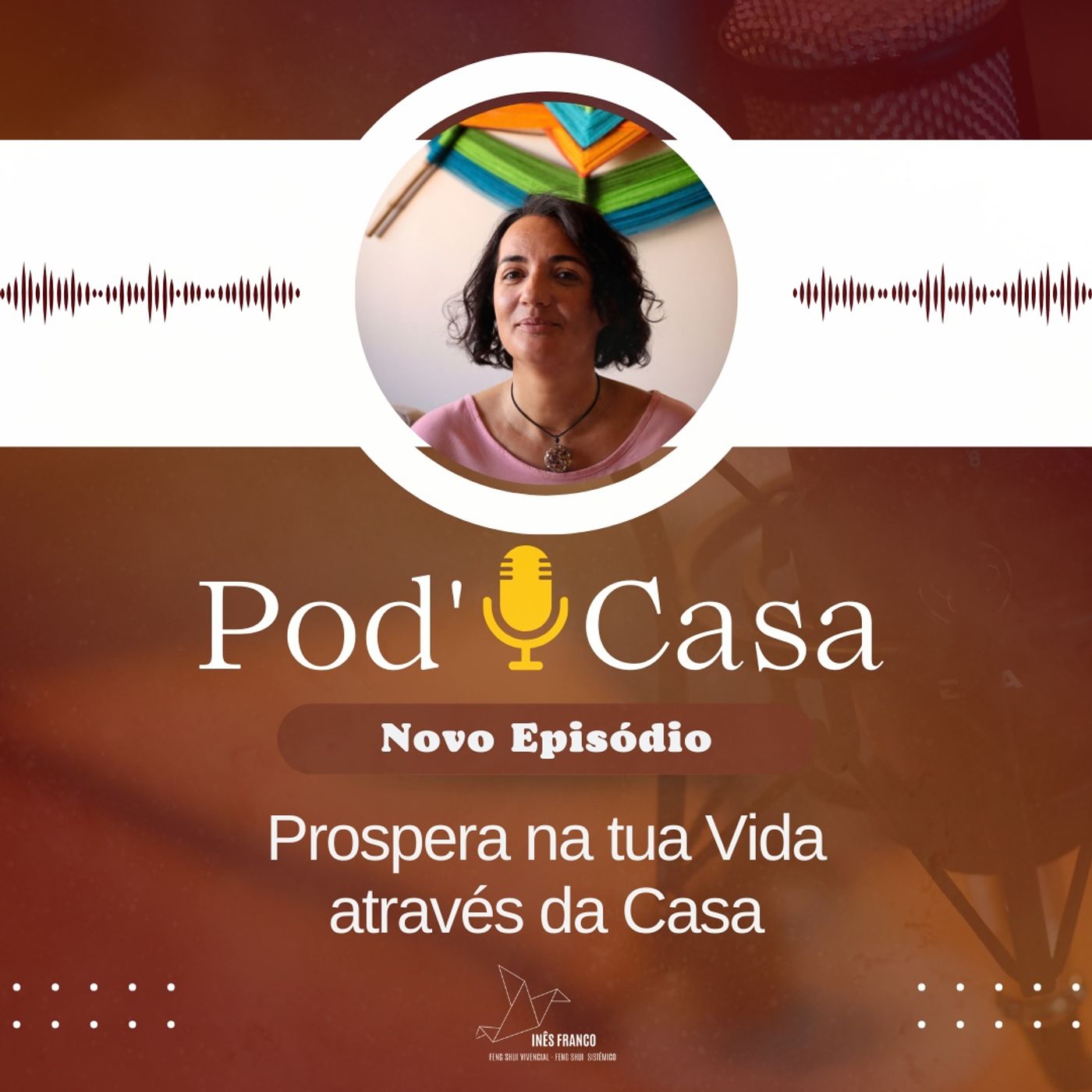 Ep. 32 - POD'CASA - Prospera na tua Vida através da Casa