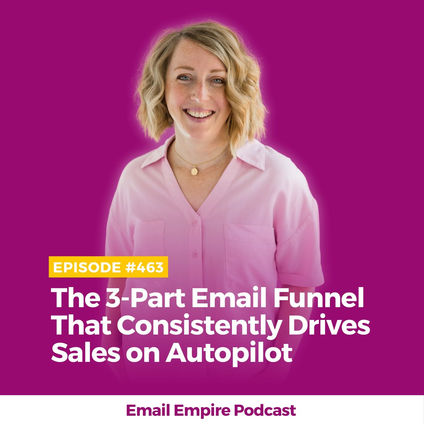 EP 463 | The 3-Part Email Funnel That Consistently Drives Sales on Autopilot EP 463 | The 3-Part Email Funnel That Consistently Drives Sales on Autopilot