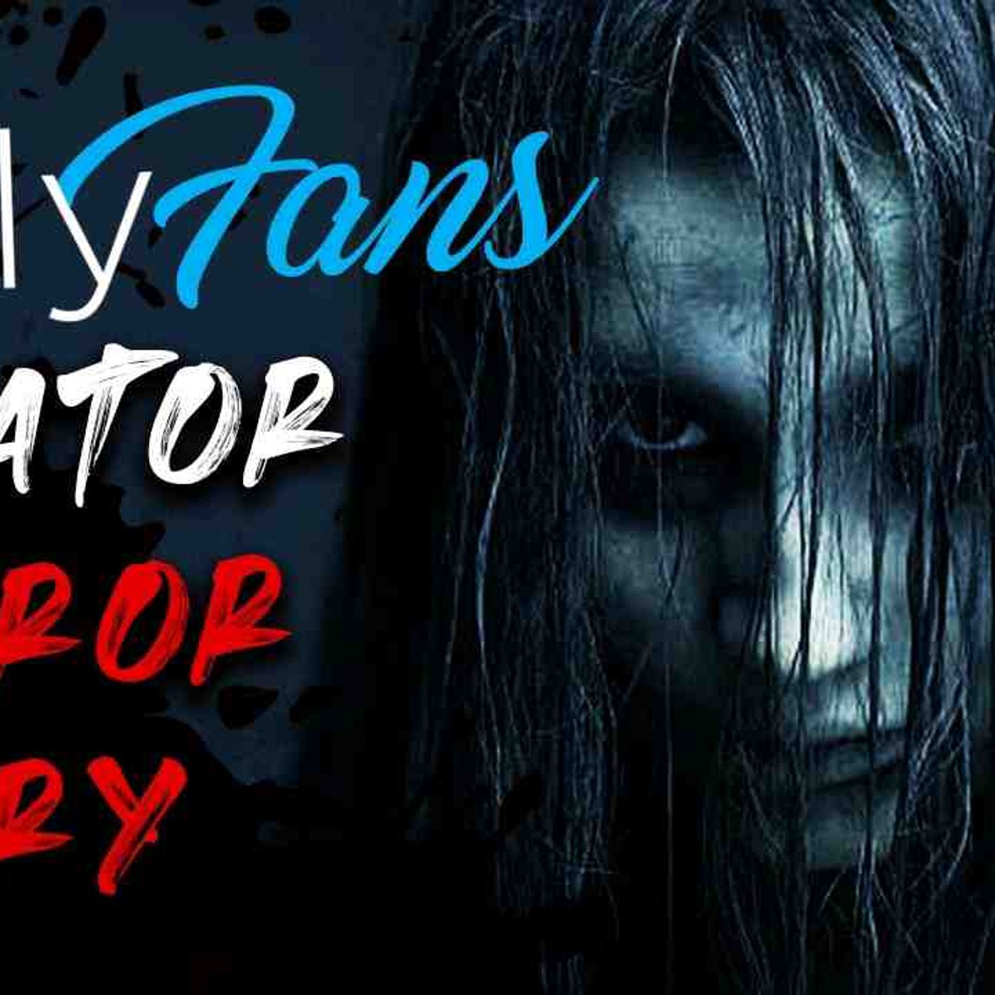 OnlyFans Creator Horror Story