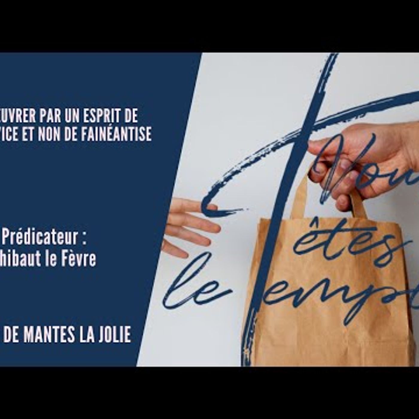 Vous êtes le Temple - Thibaut Le Fèvre - Oeuvrer par un esprit de service et non de fainéantise