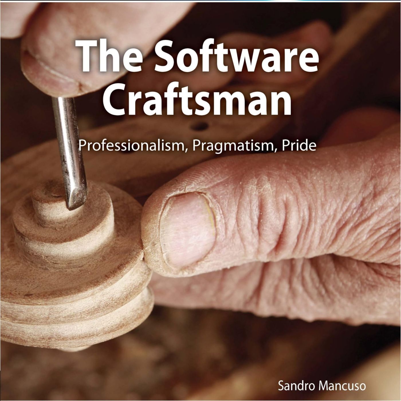Software Craftsman, The: Professionalism, Pragmatism, Pride
