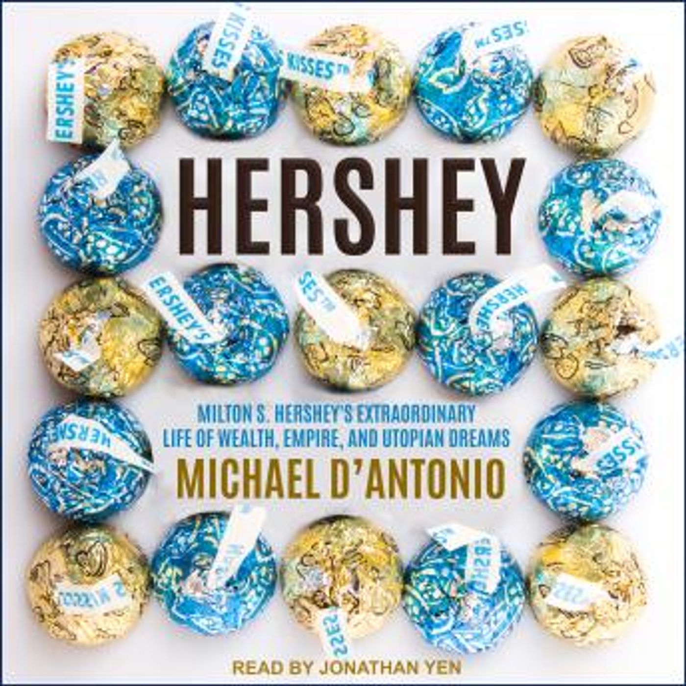 Hershey: Milton S. Hershey's Extraordinary Life of Wealth, Empire, and Utopian Dreams by Michael D'antonio episode artwork