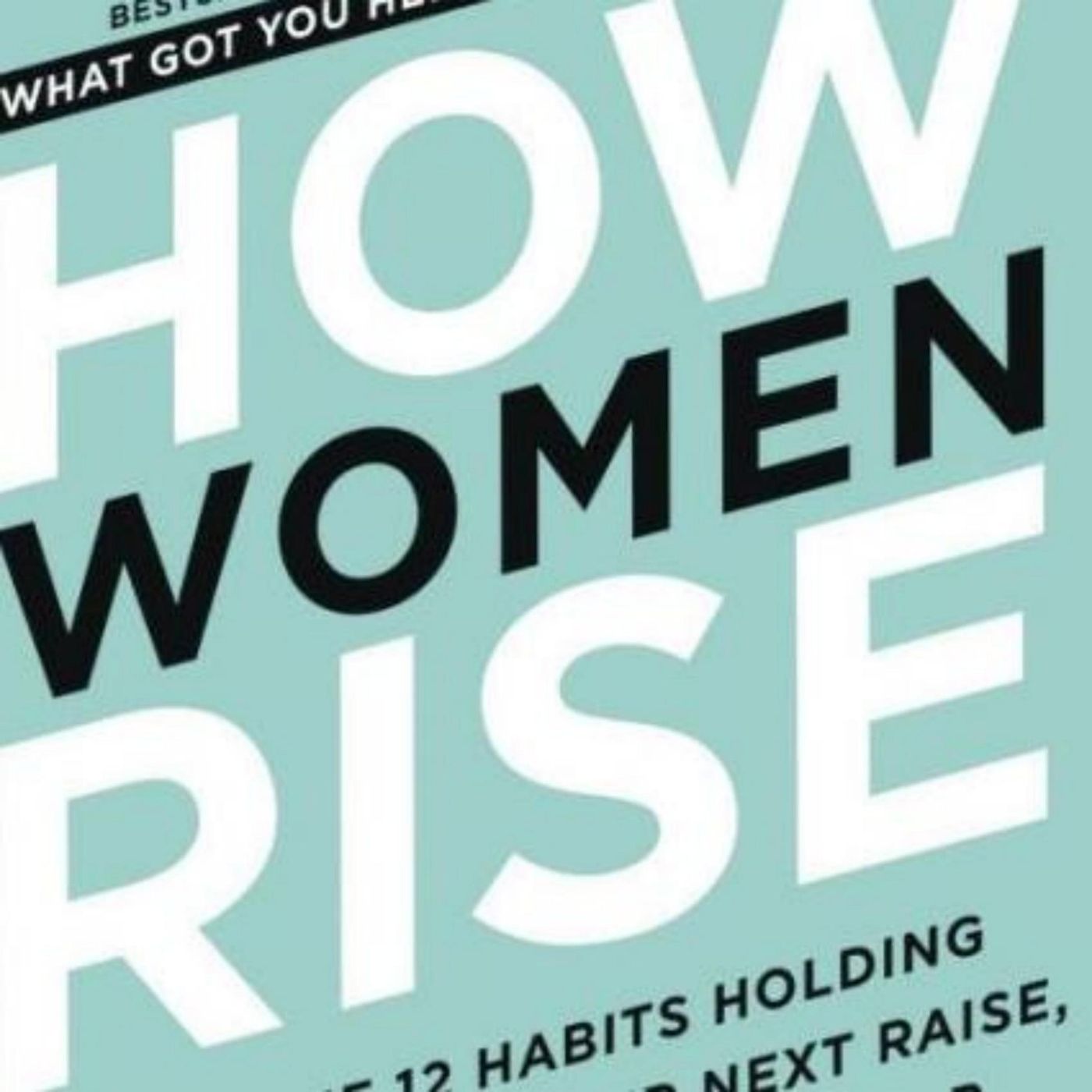 Ascending to Success: Unpacking the Obstacles Holding Women Back in How Women Rise