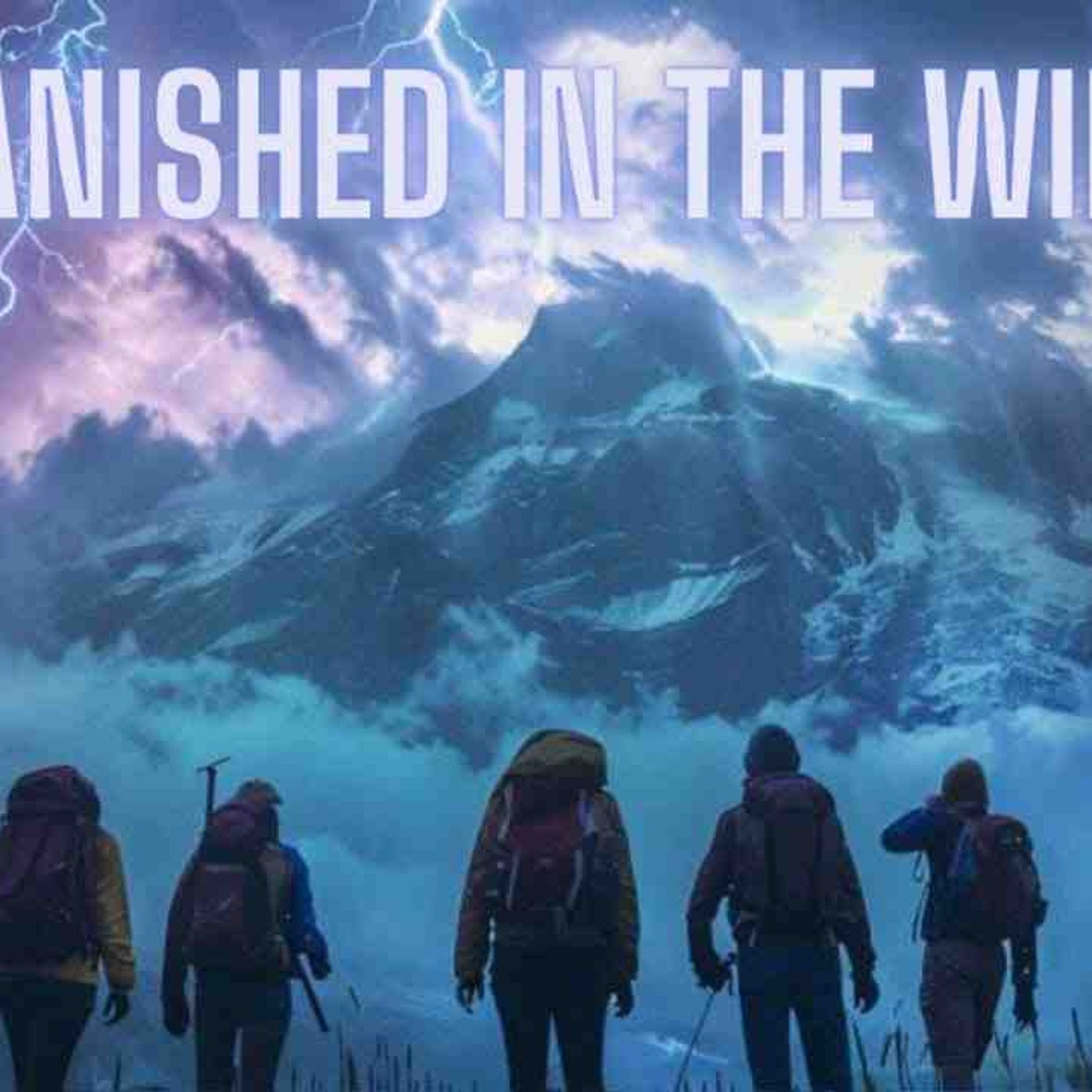 Vanished in the Wild - Marathon Mysterious _ Strange Vanishings - Missing episode artwork