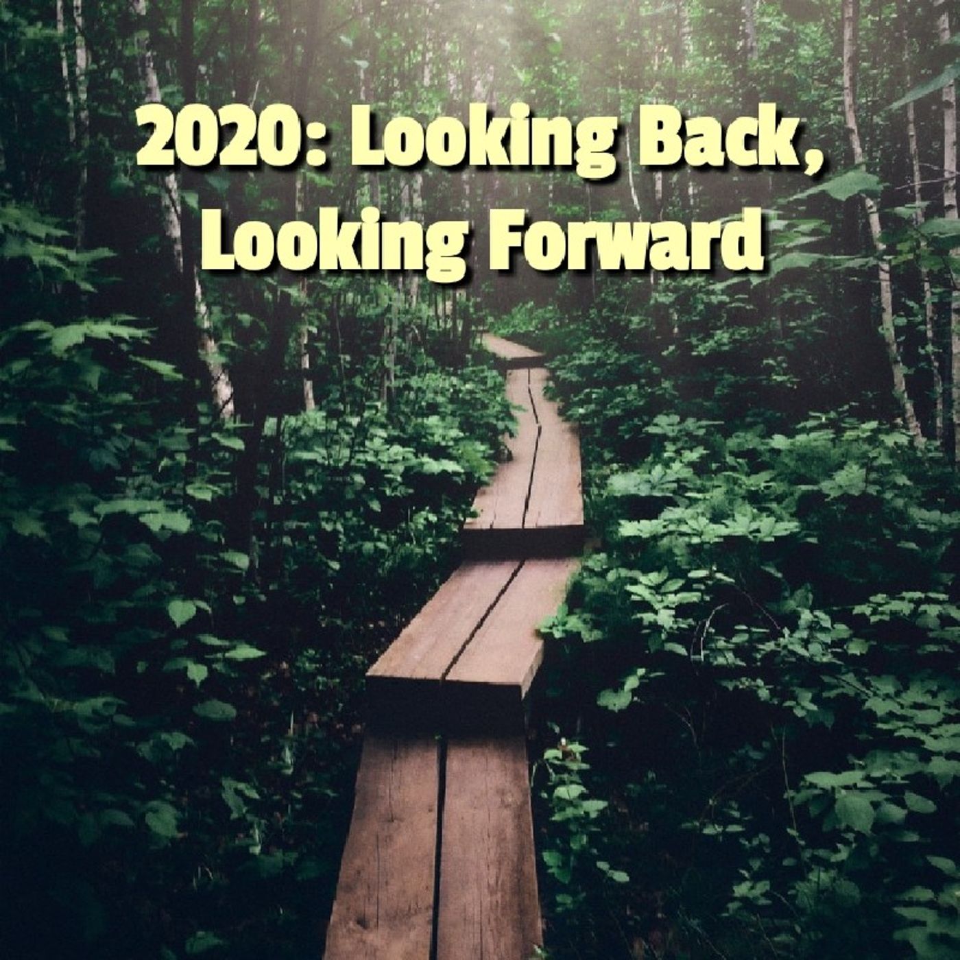 2020: Looking Back, Looking Forward