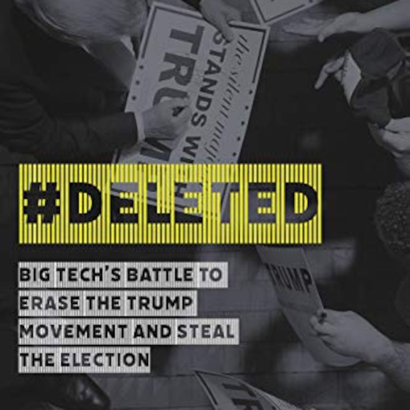#DELETED: Big Tech's Battle to Erase the Trump Movement and Steal the Election episode artwork