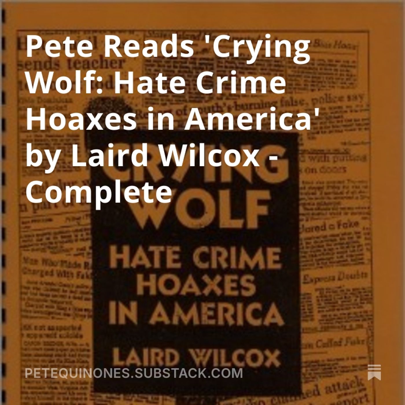 Pete Reads 'Crying Wolf: Hate Crime Hoaxes in America' by Laird Wilcox - Complete