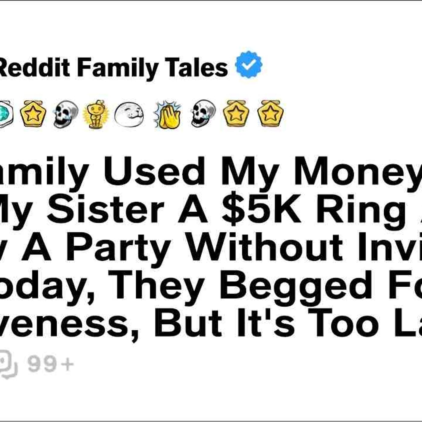 My Family Used My Money To Buy My Sister A _5K Ring And Threw A Party... - Reddit Family Tales episode artwork