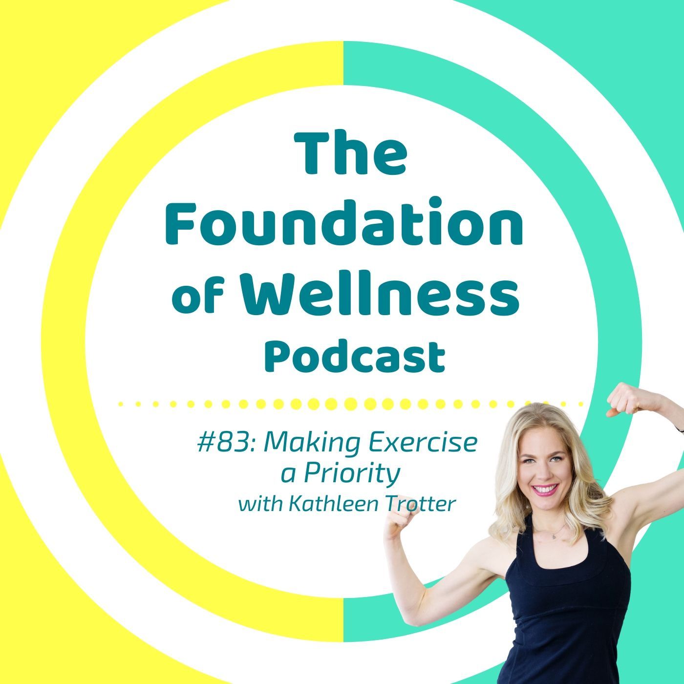 #83: Make Exercise a Priority and Keep it That Way, with Kathleen Trotter