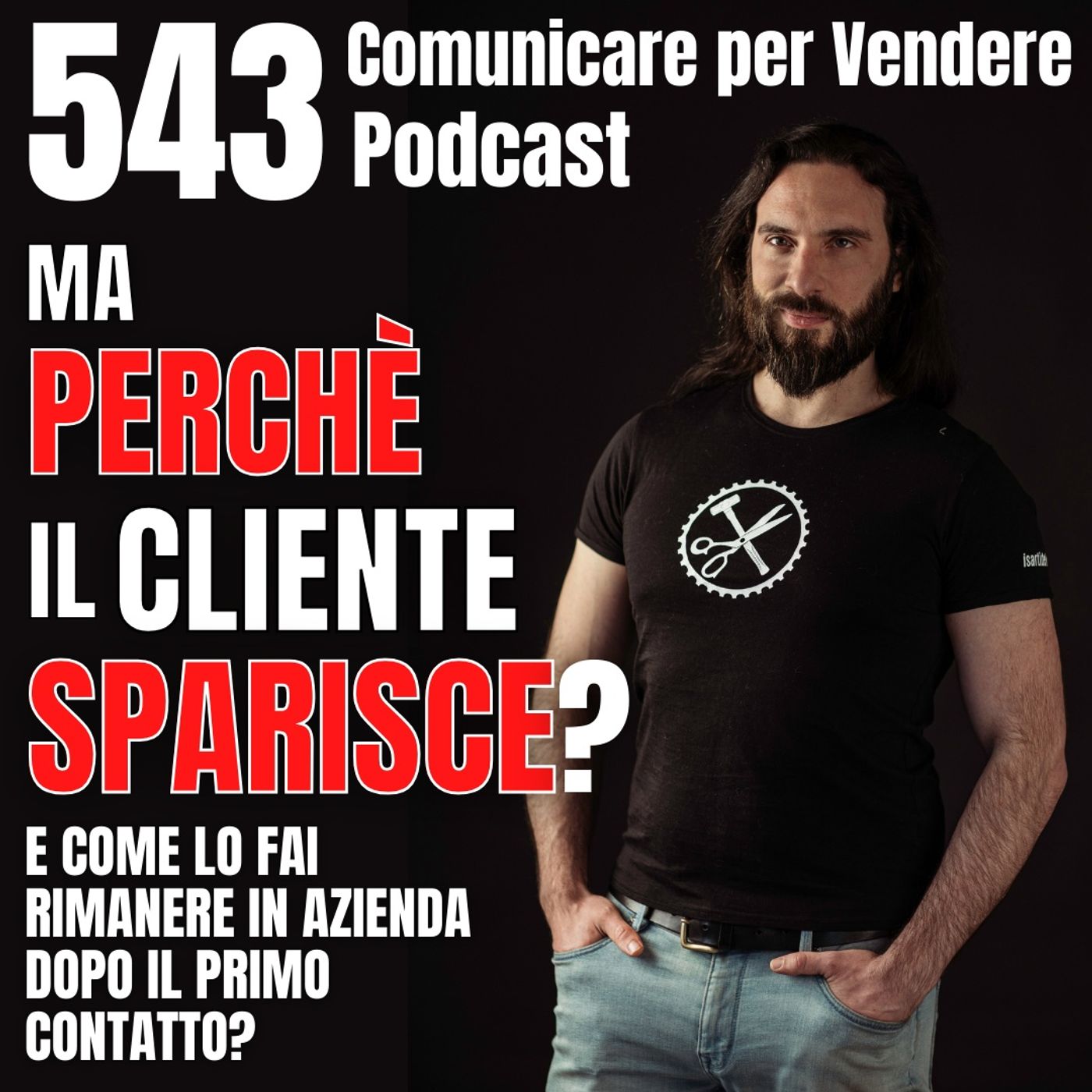 543 - Perché il Cliente sparisce E come lo fai rimanere in Azienda dopo il primo contatto episode artwork