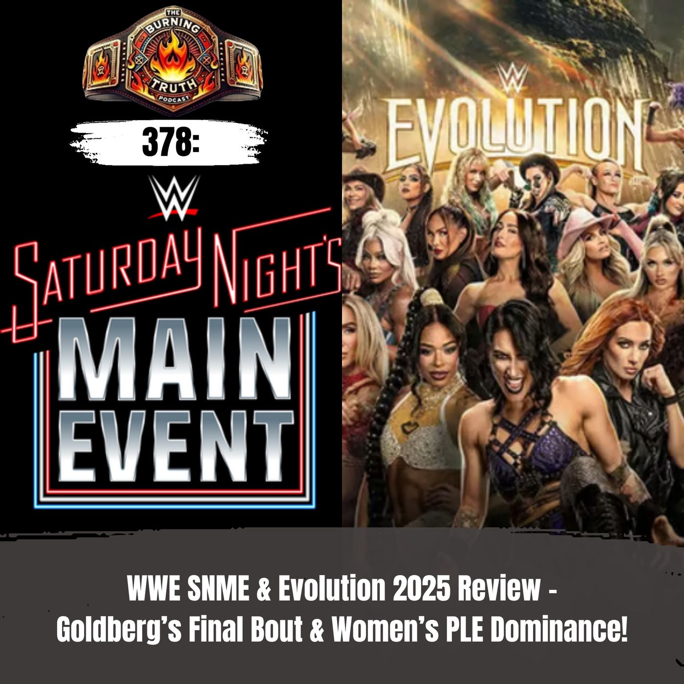378: WWE SNME & Evolution 2025 Review – Goldberg’s Final Bout & Women’s PLE Dominance!