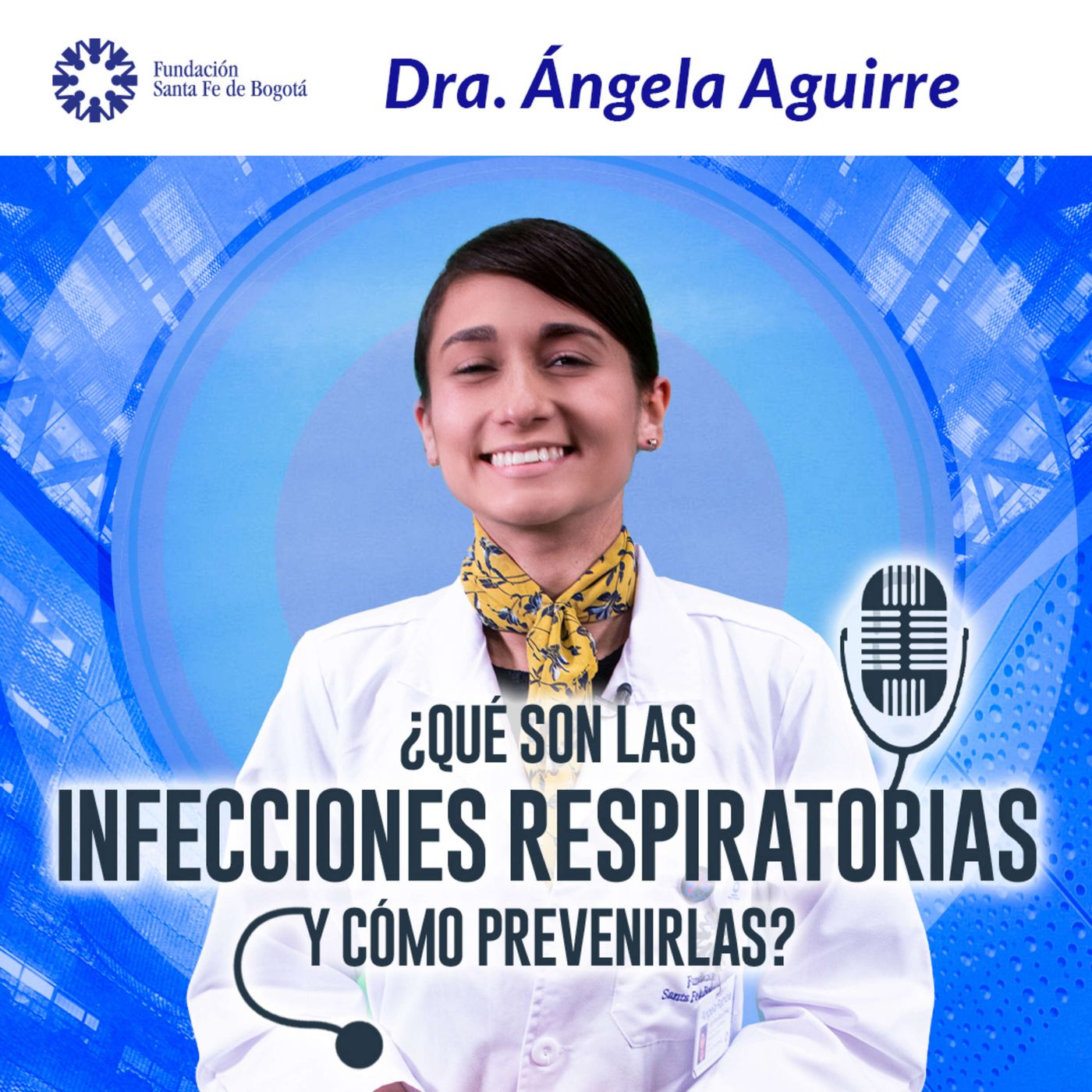 #70 ¿Qué son las infecciones respiratorias y cómo prevenirlas? - Dr. Ángela Aguirre episode artwork
