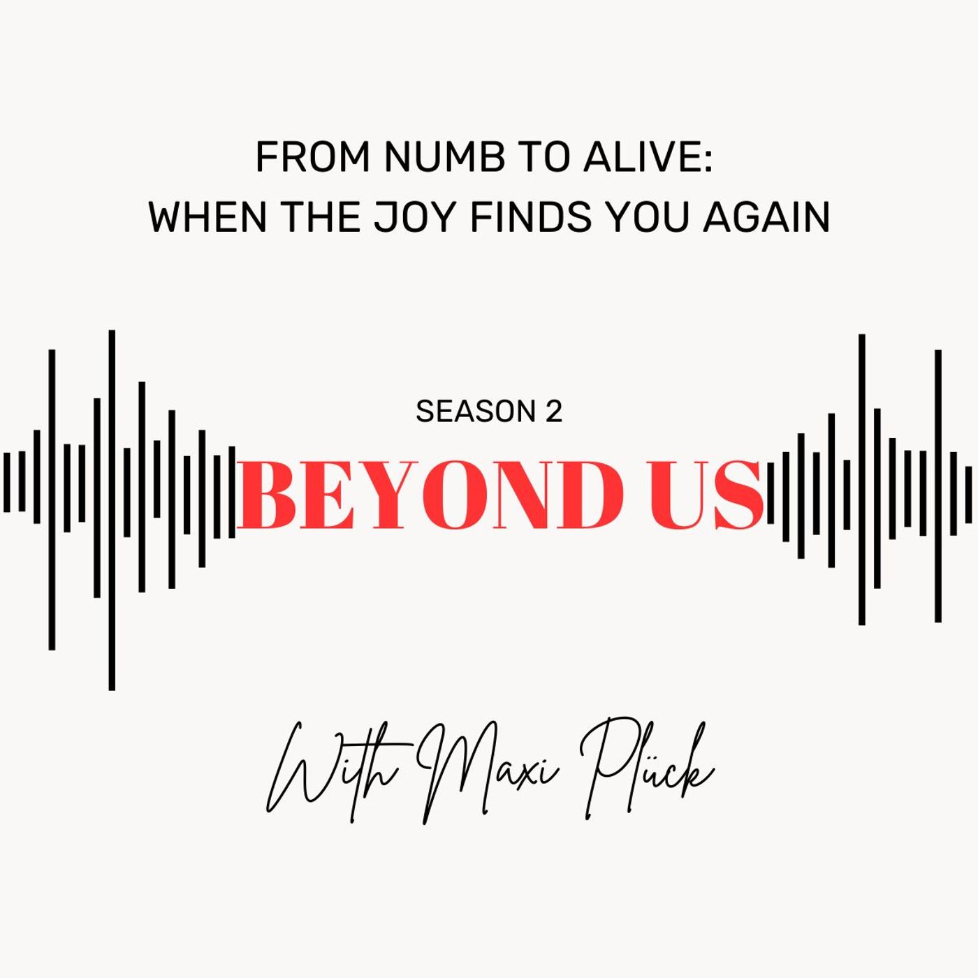 From Numb to Alive: When The Joy Finds You Again episode artwork