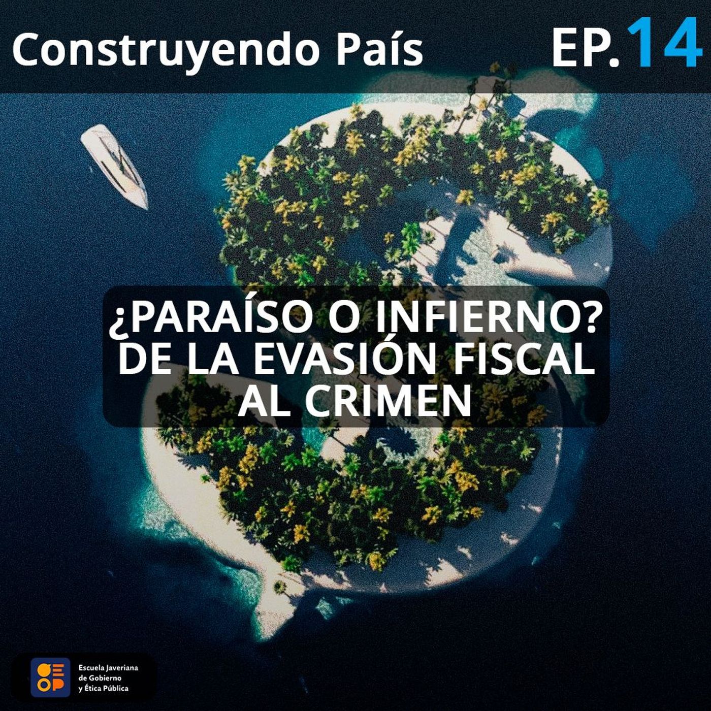 ¿Infierno o paraíso? De la evasión fiscal al crimen | Construyendo País Ep.14 episode artwork