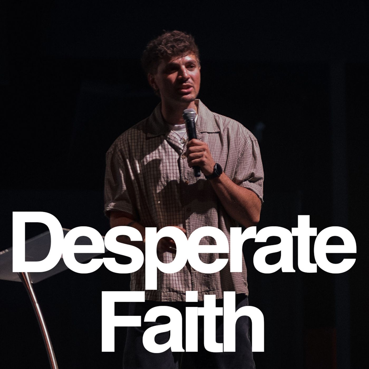 Desperate Faith | Yakima Campus episode artwork
