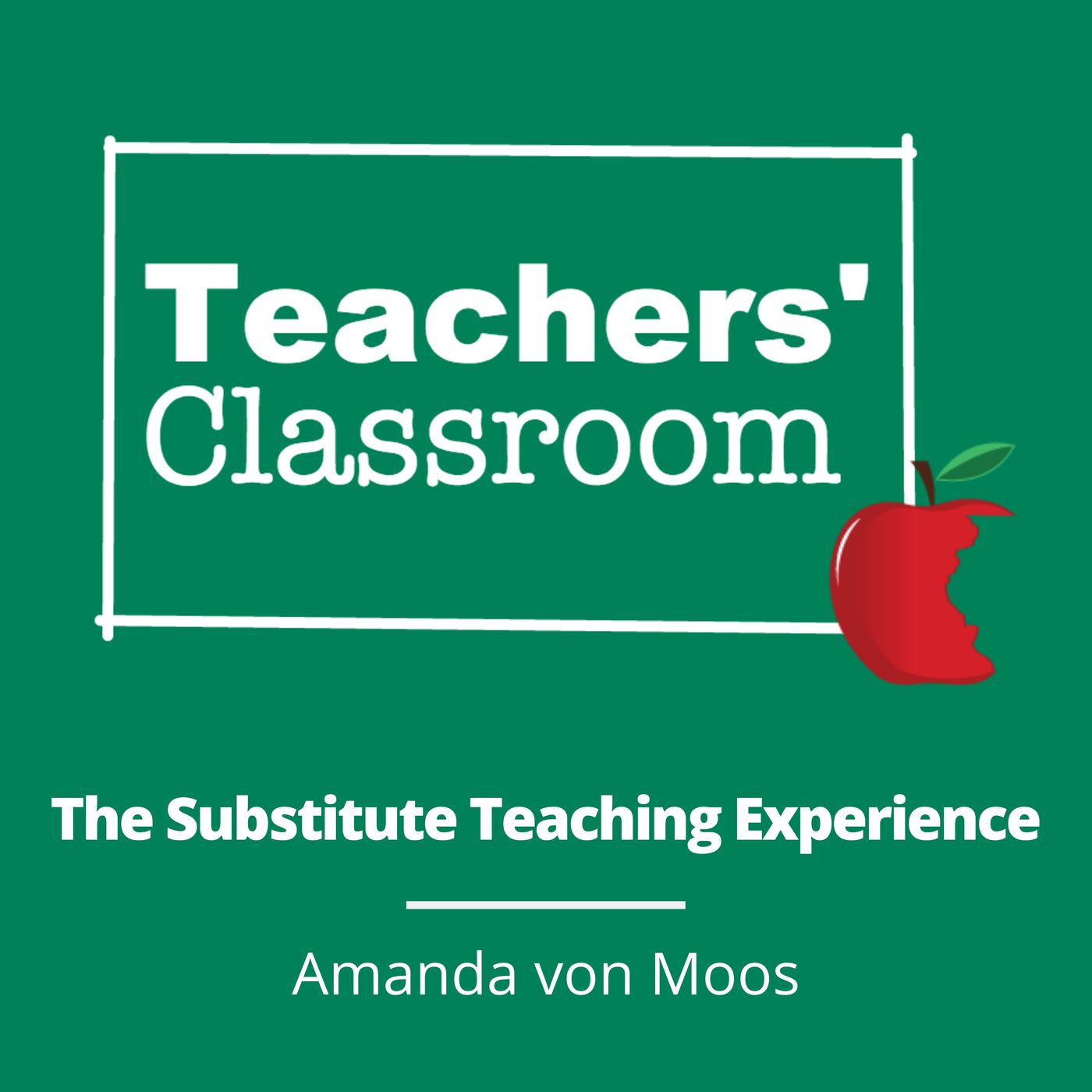 The Substitute Teacher Experience with Amanda von Moos