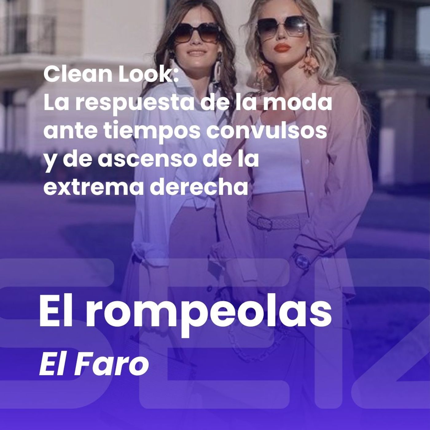 El rompeolas | Clean Look: cómo la moda refleja el temor al ascenso de la extrema derecha episode artwork