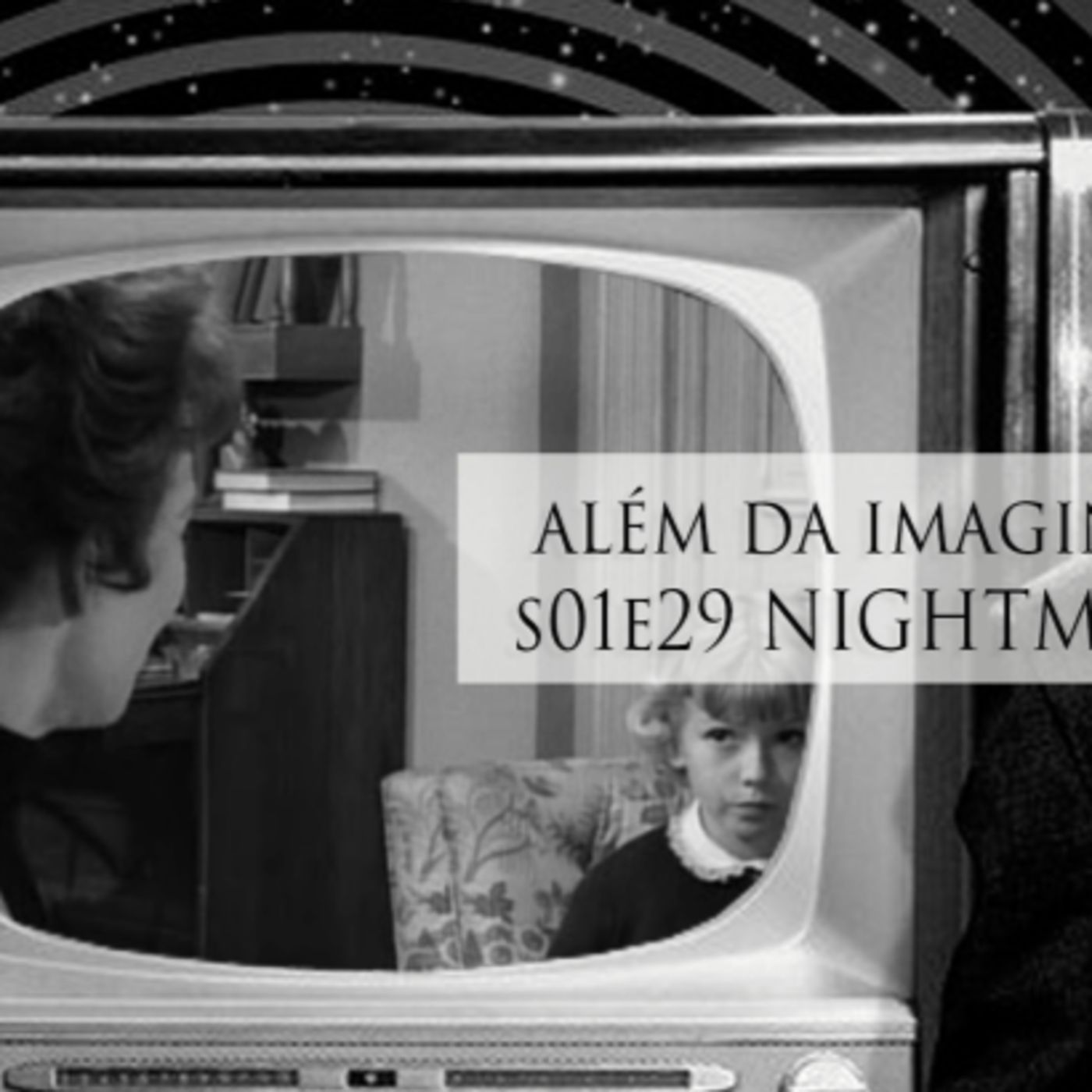 Além da Imaginação Podcast: S01E29 Nightmare as a Child episode artwork