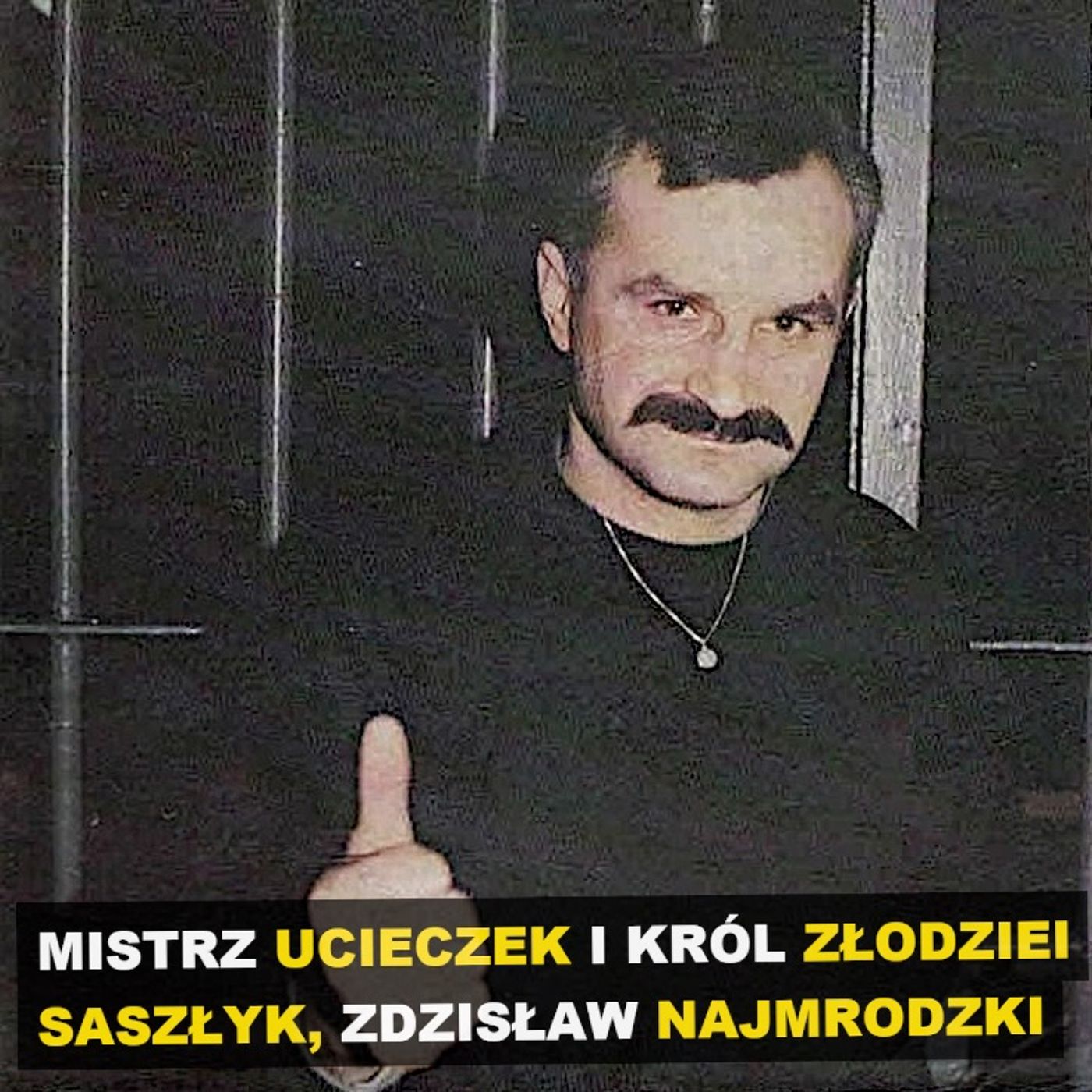 Mistrz ucieczek i król złodziei. „Saszłyk”, czyli Zdzisław Najmrodzki episode artwork