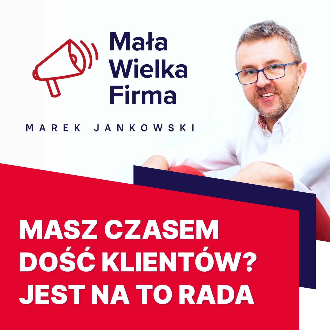 368: Masz czasem dość swoich klientów? Posłuchaj! | Krzysztof Krzemiński