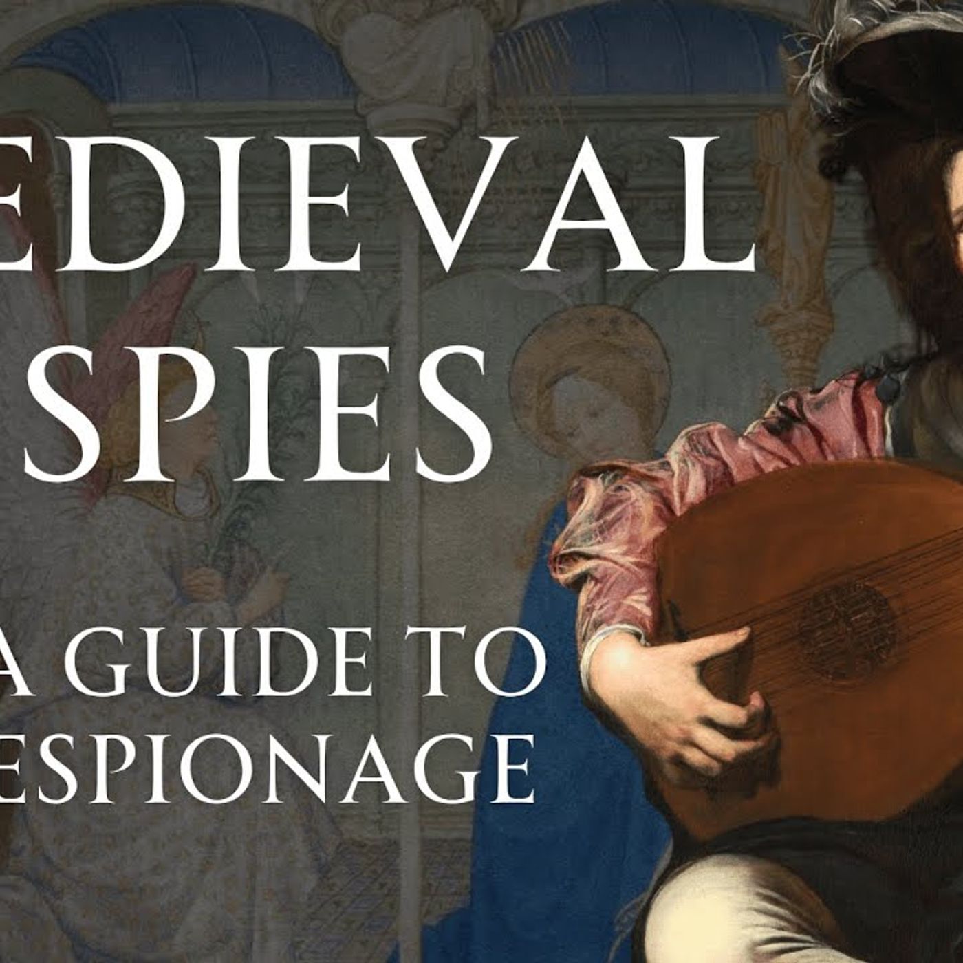 The Secret History of Medieval Spies