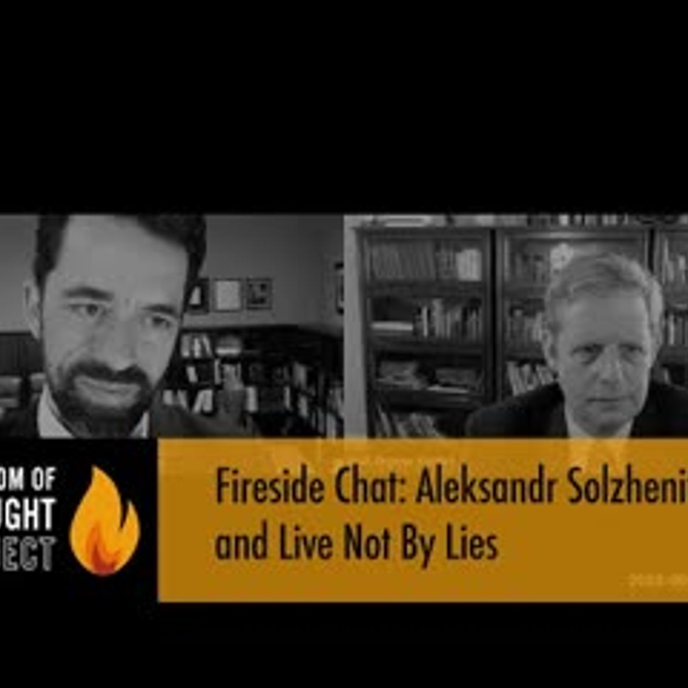 Fireside Chat: Aleksandr Solzhenitsyn and Live Not By Lies