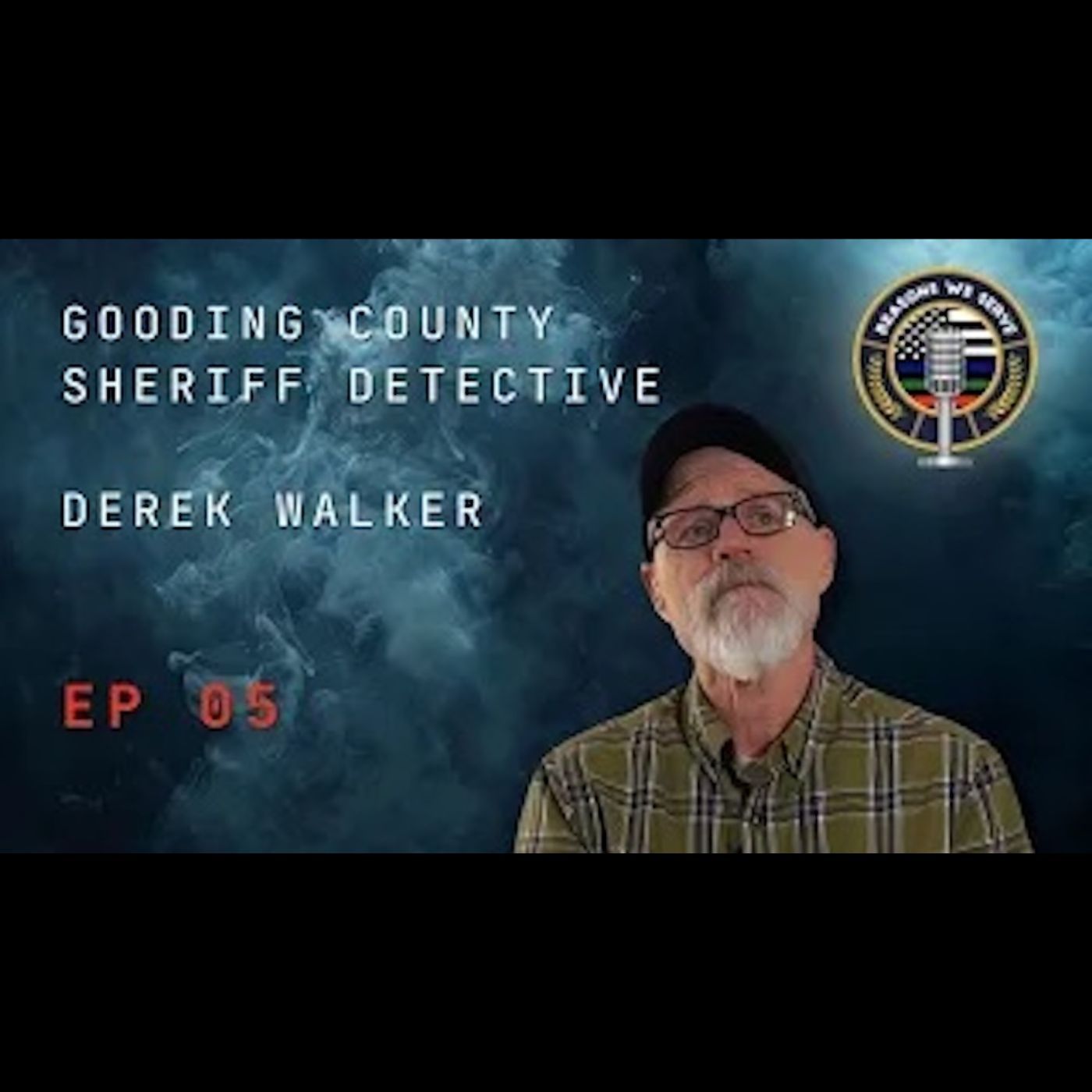 Episode 5 Gooding County Sheriff's Office (Idaho) Detective Derek Walker