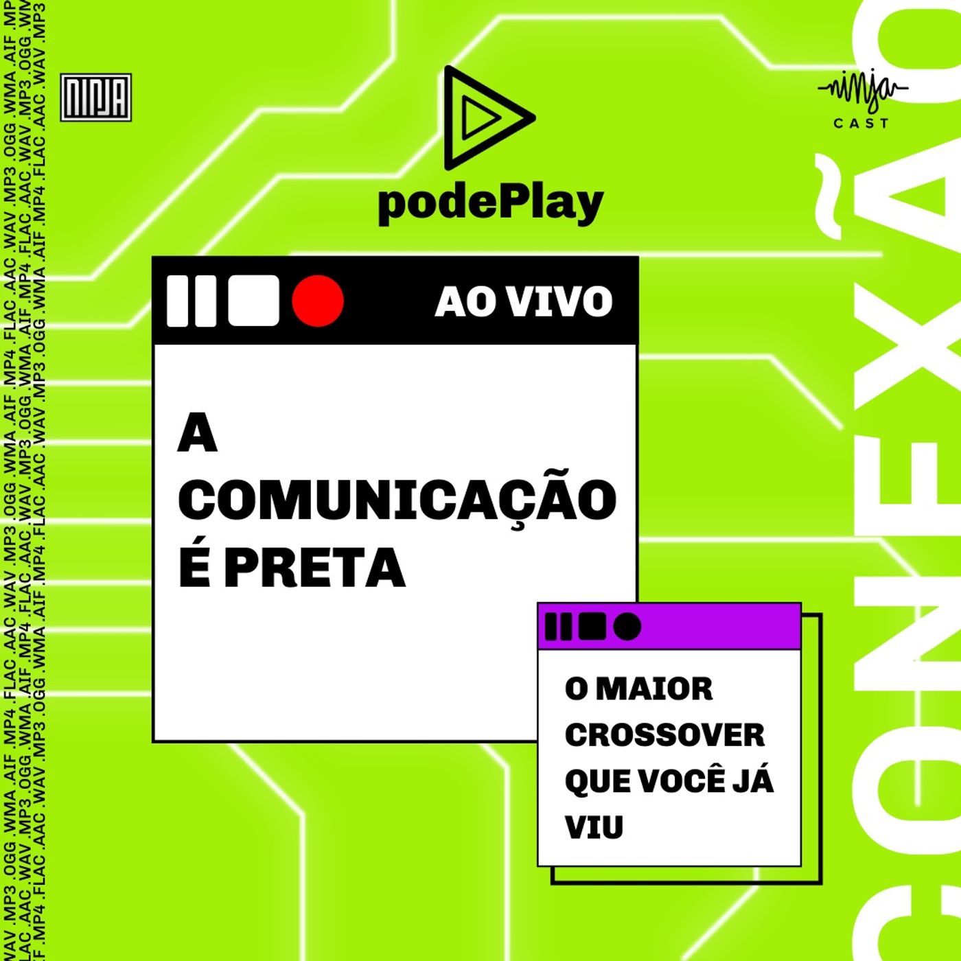 #podePlay - Semana do Podcast da Mídia NINJA