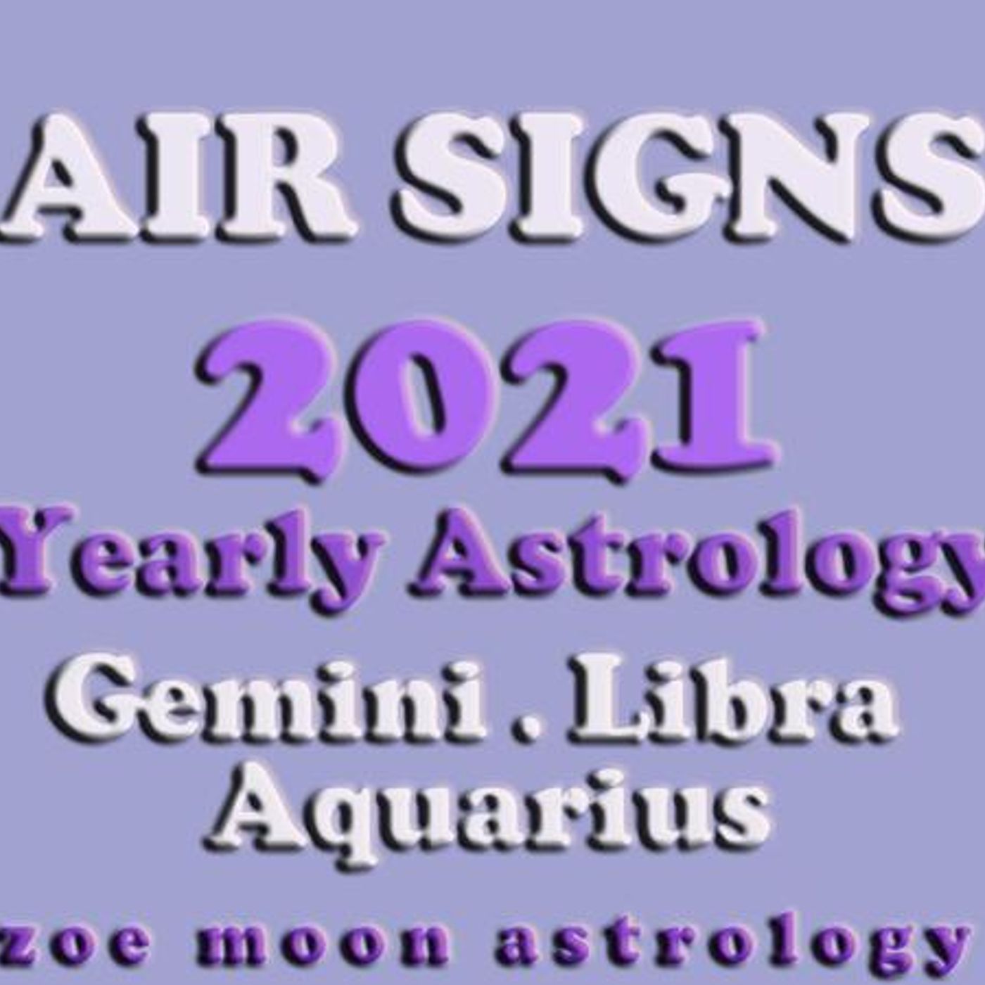 Zoe Moon's AIR SIGNS YEARLY for 2021 - Gemini, Libra and Aquarius episode artwork